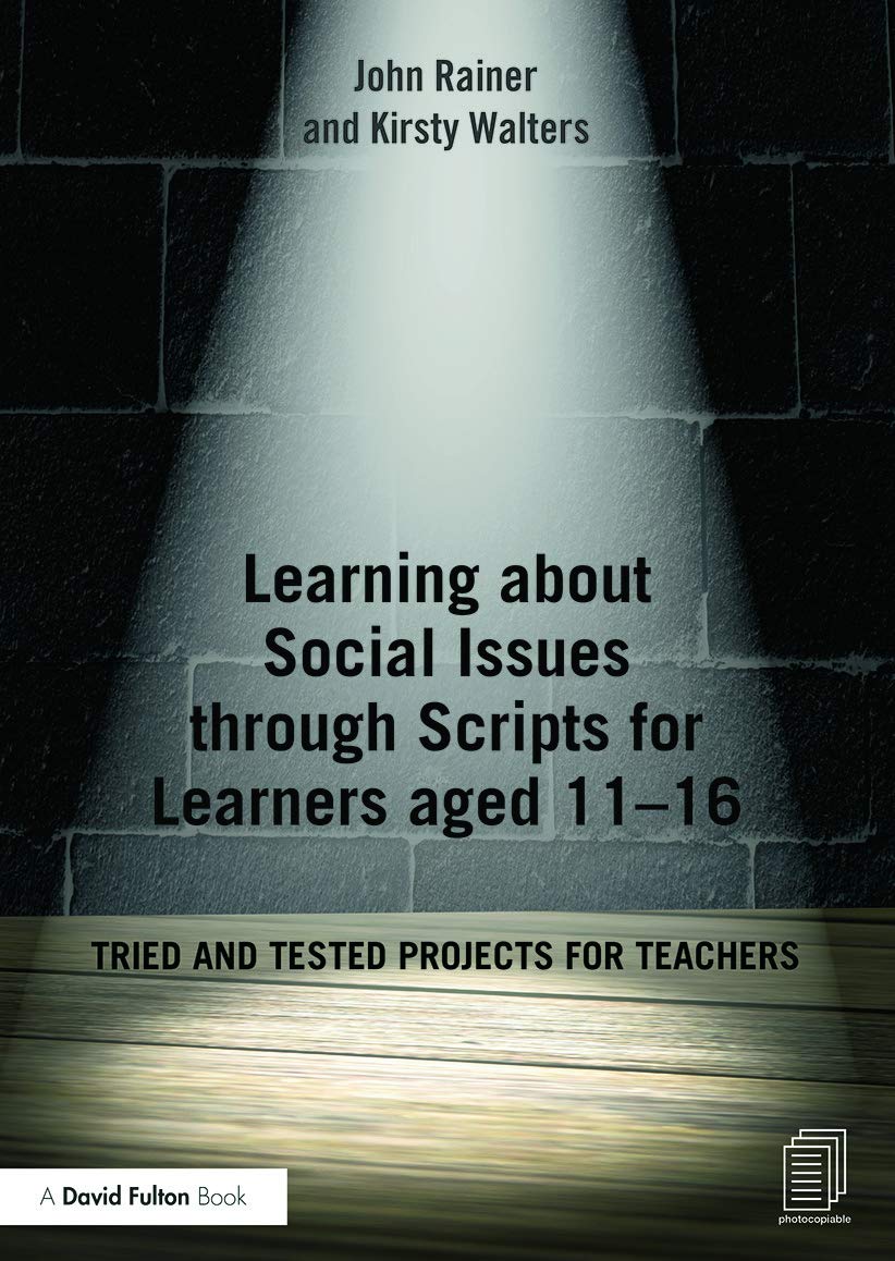Learning about Social Issues through Scripts for Learners aged 11–16: Tried and tested projects for teachers (David Fulton Books)