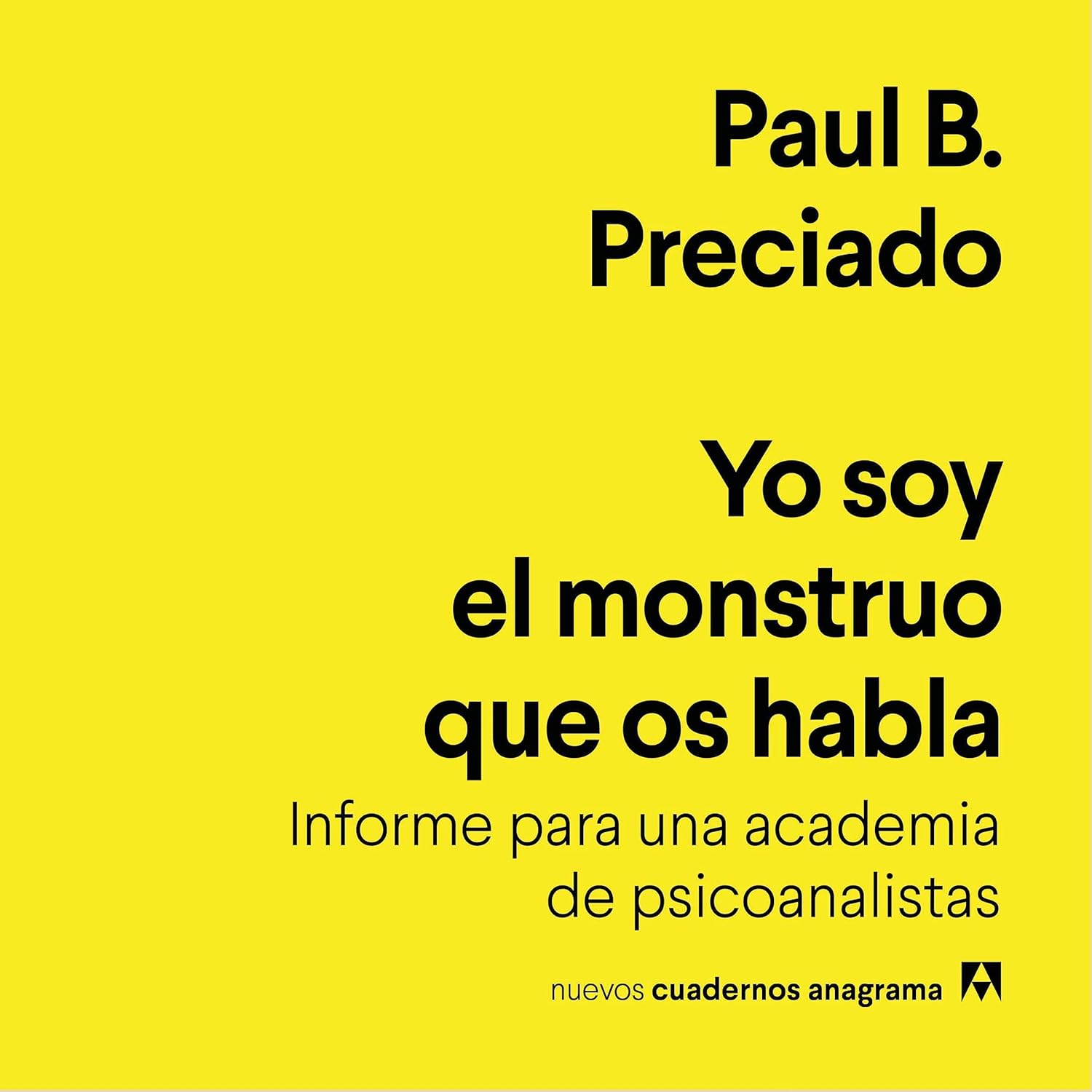 Paul B. Preciado Yo soy el monstruo que os habla