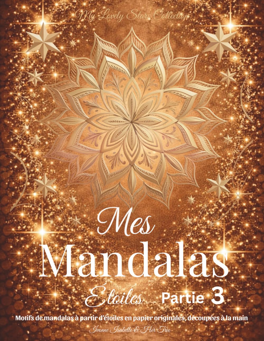 Mes Mandala Étoiles - Partie 3: Motifs de mandalas à partir d’étoiles en papier originales, découpées à la main