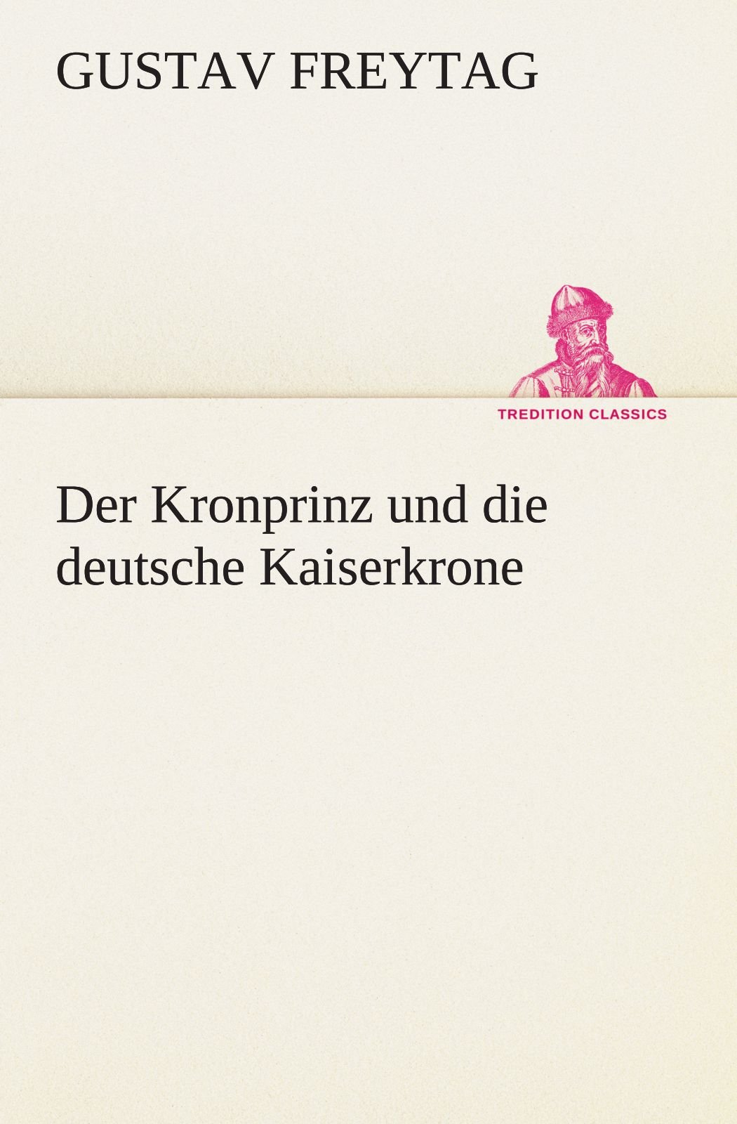 Der Kronprinz Und Die Deutsche Kaiserkrone