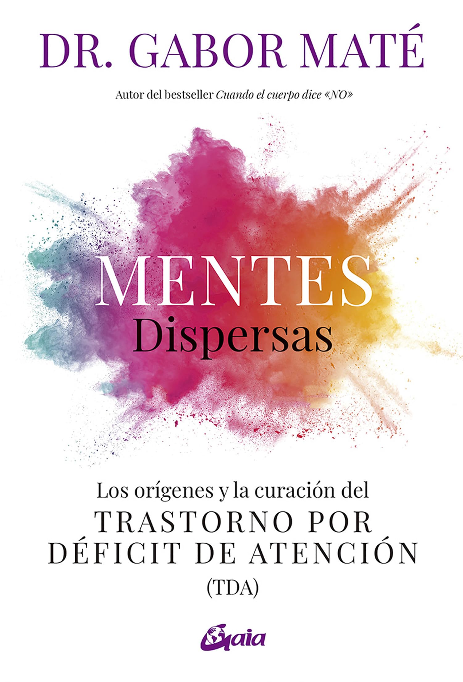Mentes dispersas: Los orígenes y la curación del Trastorno por Déficit de Atención (TDA): Los orígenes y la curación del Trastorno por Déficit de Atención (TDA) (Psicoemoción)