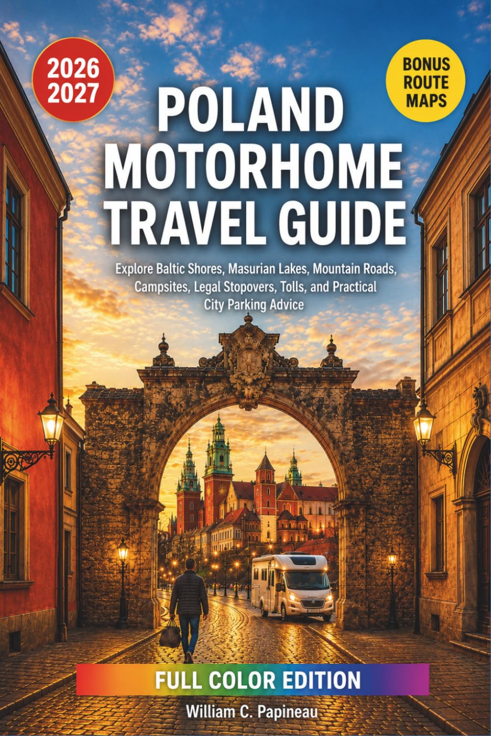 POLAND MOTORHOME TRAVEL GUIDE 2026–2027: Explore Baltic Shores, Masurian Lakes, Mountain Roads, Campsites, Legal Stopovers, Tolls, and Practical City Parking Advice