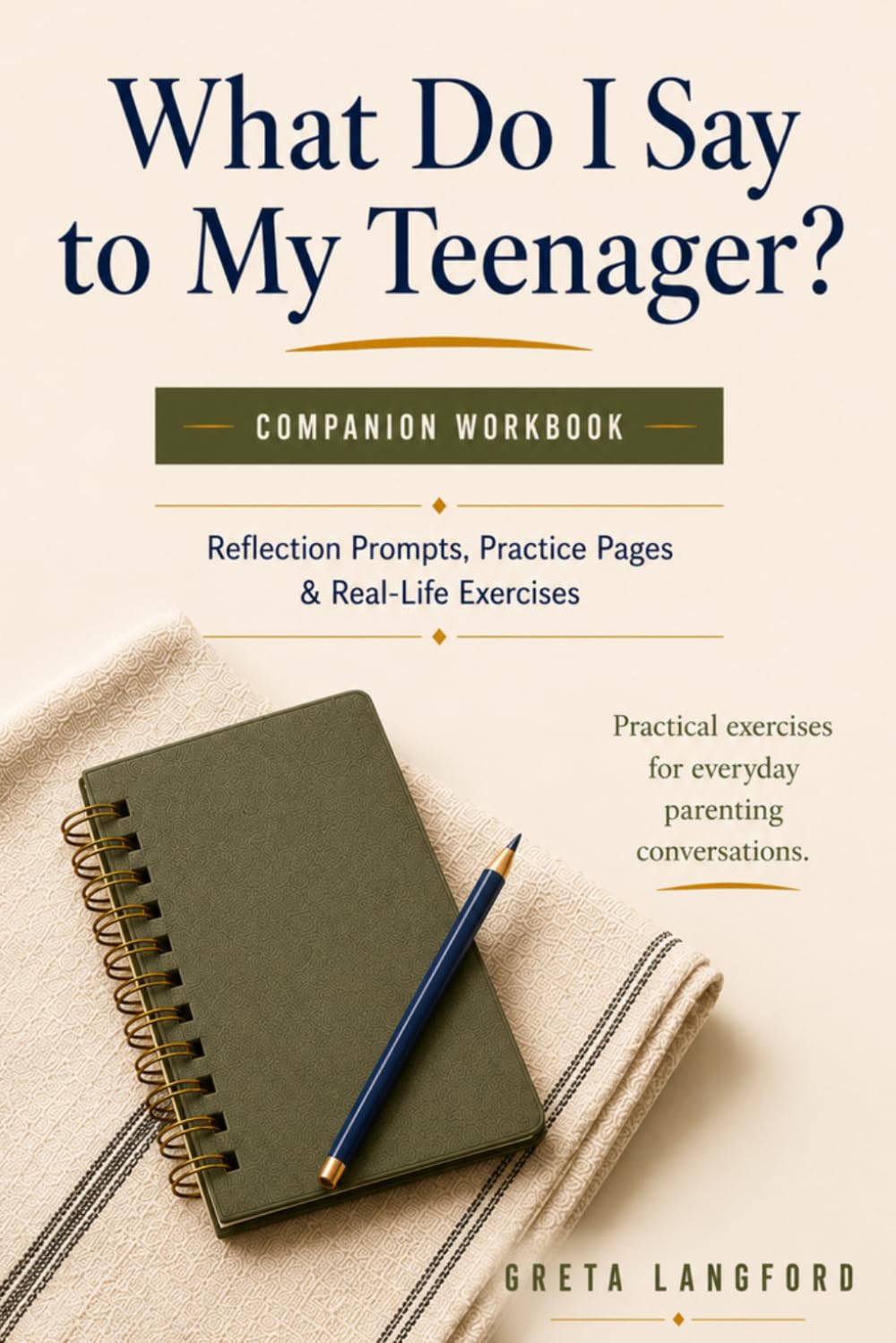 What Do I Say to My Teenager? Companion Workbook (Teen Parenting Communication Series)