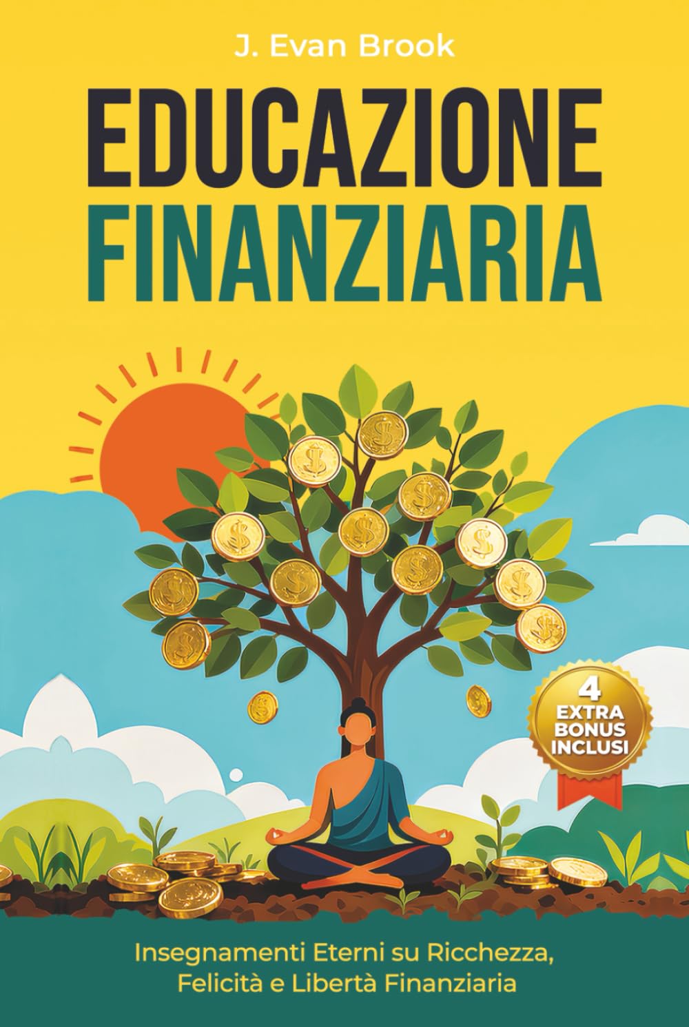 Educazione Finanziaria: Insegnamenti Eterni su Ricchezza, Felicità e Libertà Finanziaria
