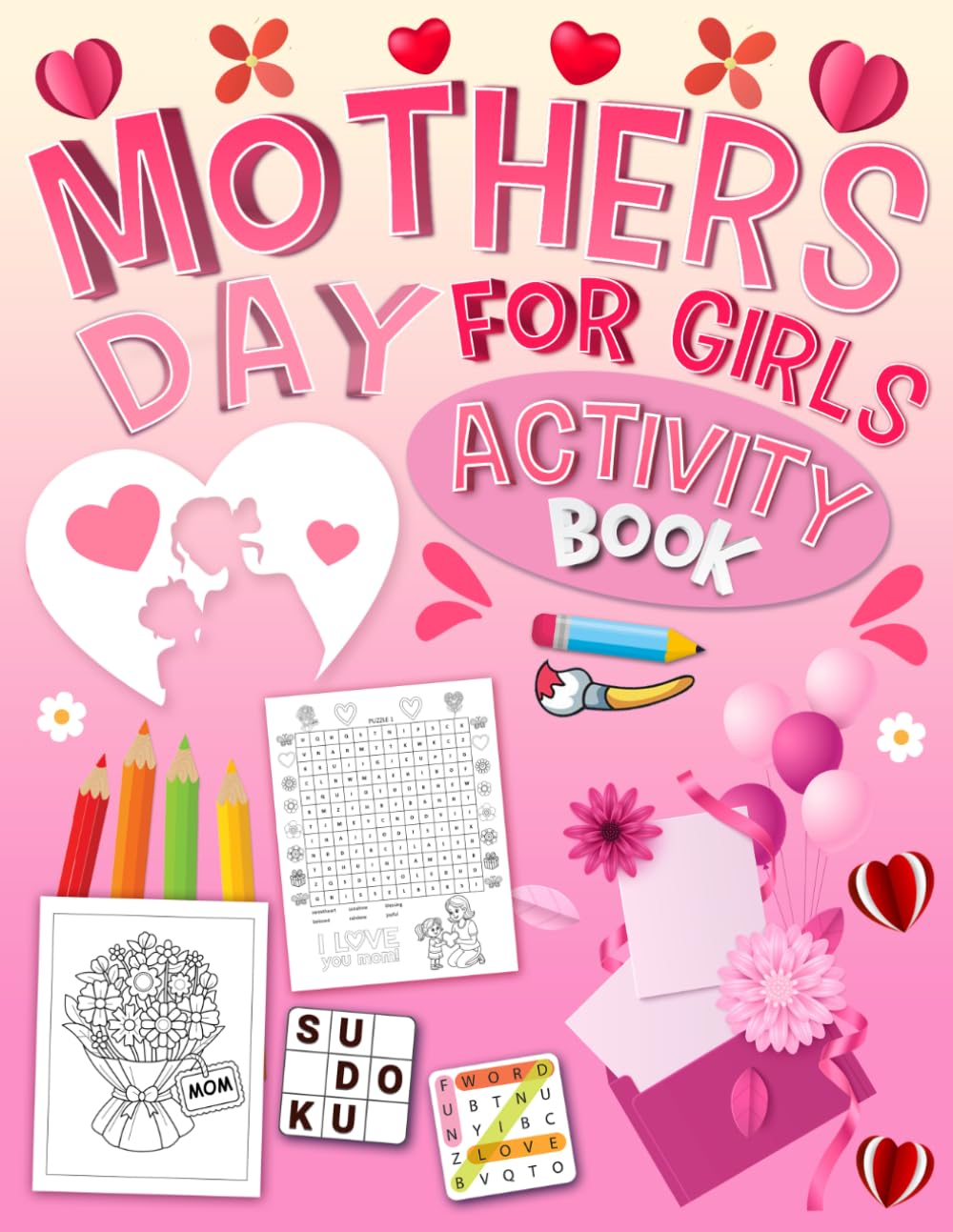 Mothers Day Activity Book for Girls Ages 6-8: Fun Coloring Pages, Word Search, Mazes, Sudoku & Cute Puzzles to Celebrate Mom