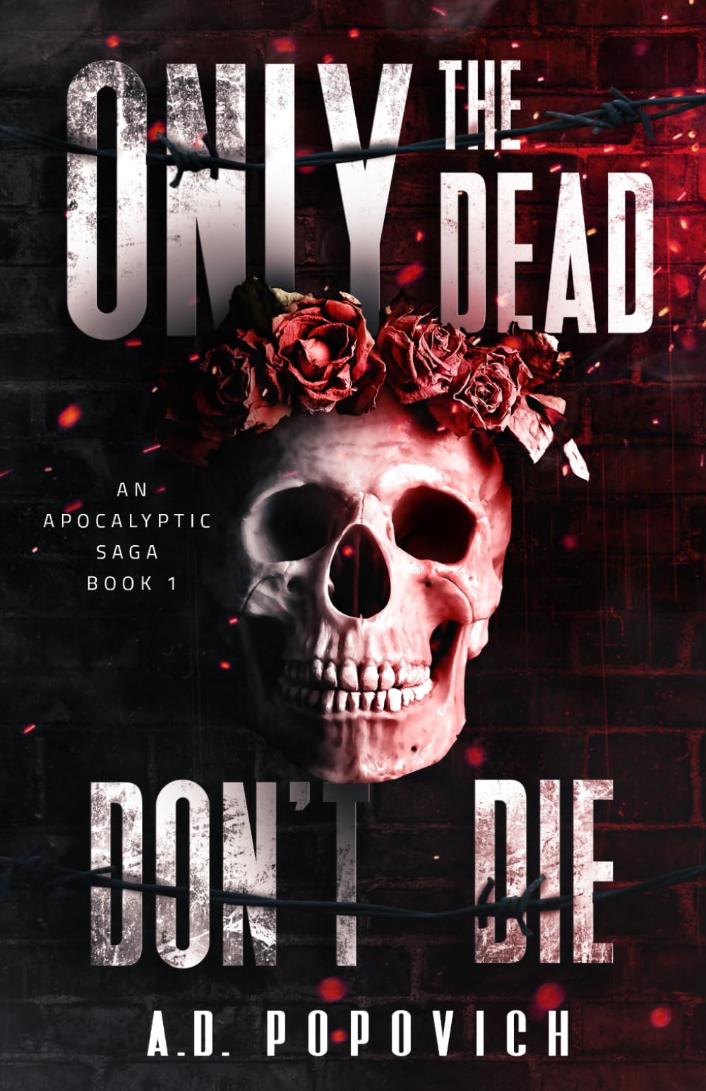 ONLY THE DEAD DON'T DIE: An Apocalyptic Saga - Book 1