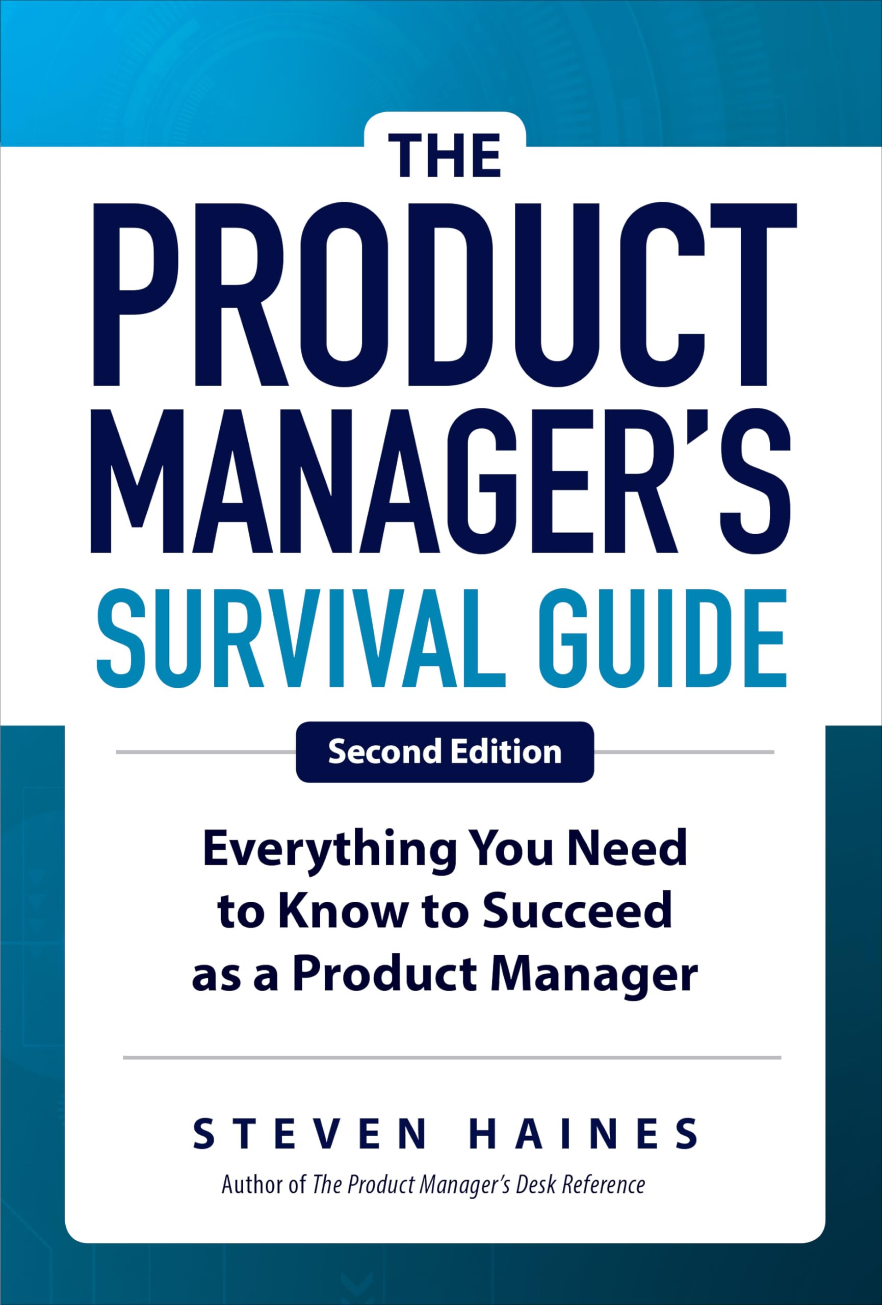 The Product Manager's Survival Guide: Everything You Need to Know to Succeed as a Product Manager Hardcover – Illustrated, 1 July 2019