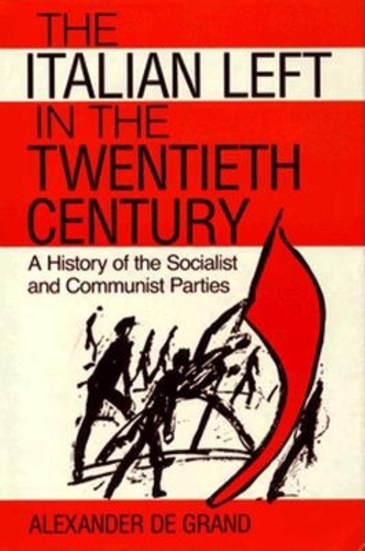 The Italian Left in the Twentieth Century  A by Alexander De Grand HARDBACK