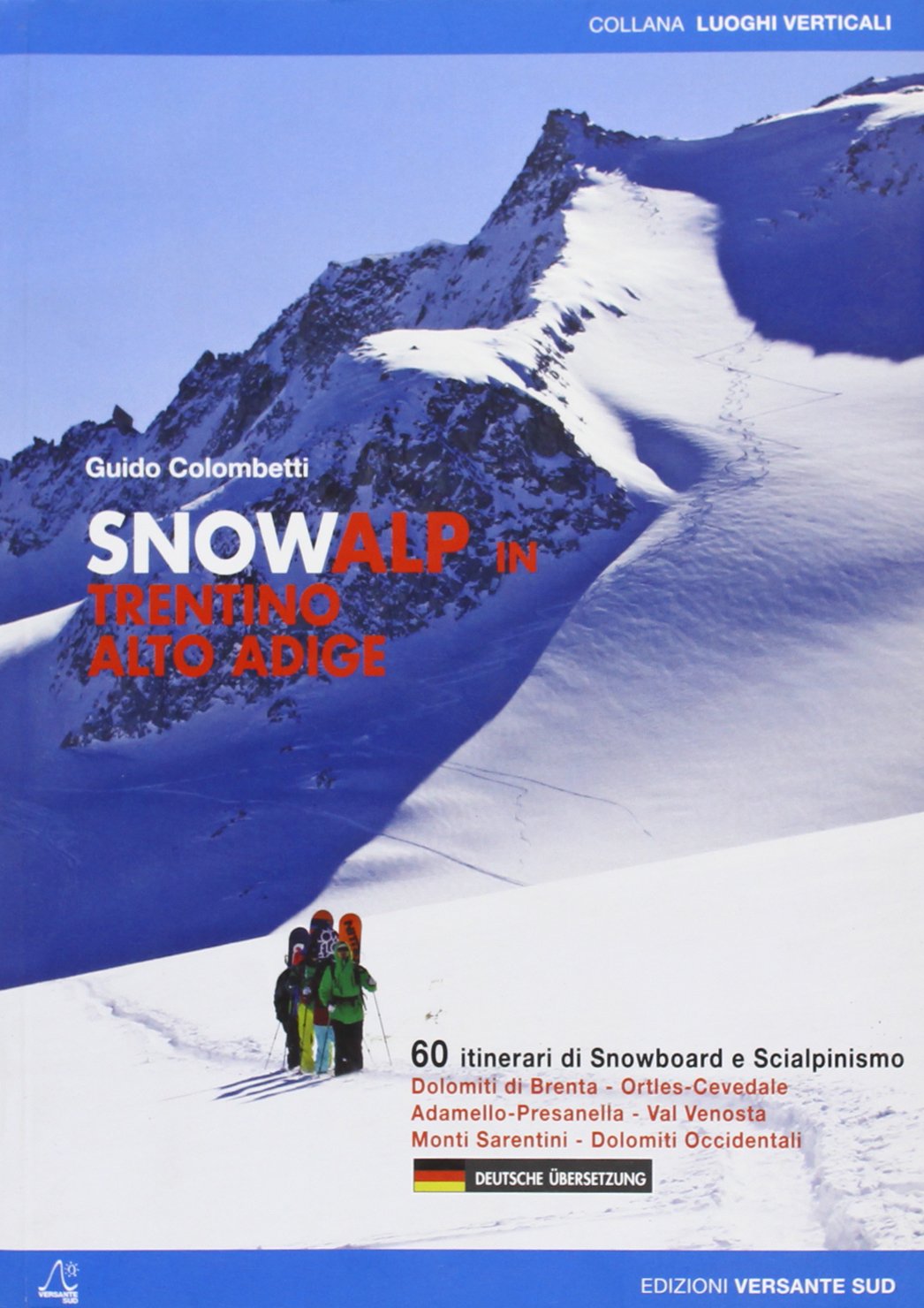 Snowalp in Trentino Alto Adige. 60 itinerari di snowboard e scialpinismo. Ediz. italiana e tedesca