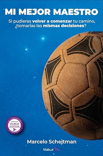 Mi mejor maestro Si pudieras volver a comenzar tu camino, tomarías las mismos decisiones (Spanish Edition)