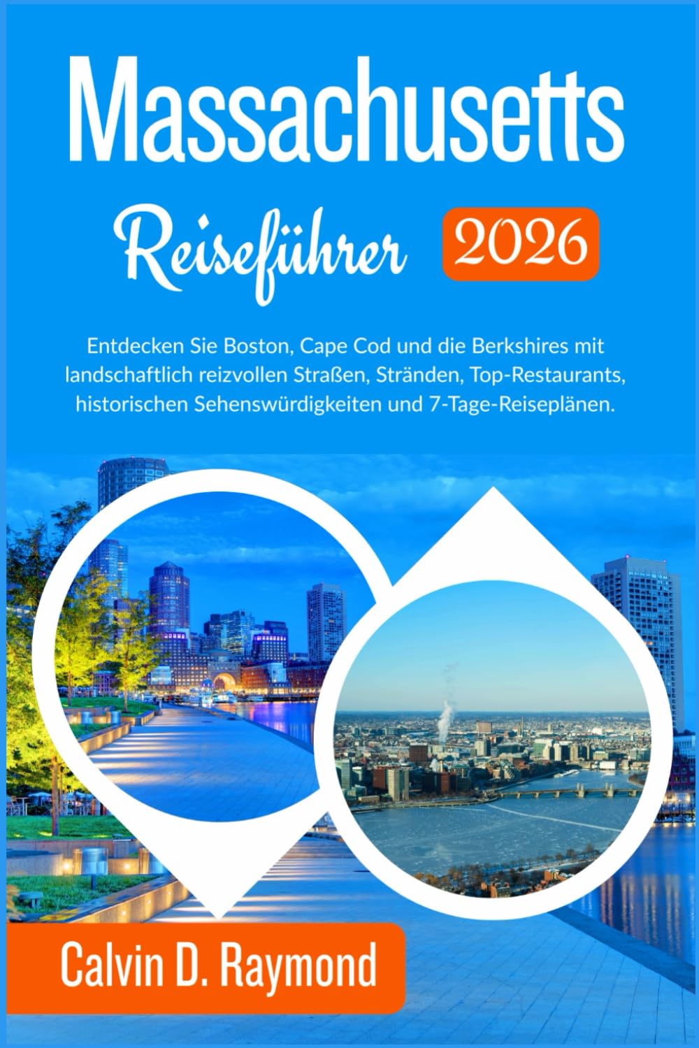 Massachusetts Reiseführer 2026: Entdecken Sie Boston, Cape Cod und die Berkshires mit landschaftlich reizvollen Straßen Stränden, Top-Restaurants, historischen Sehenswürdigkeiten und 7-Tage-Reiseplän