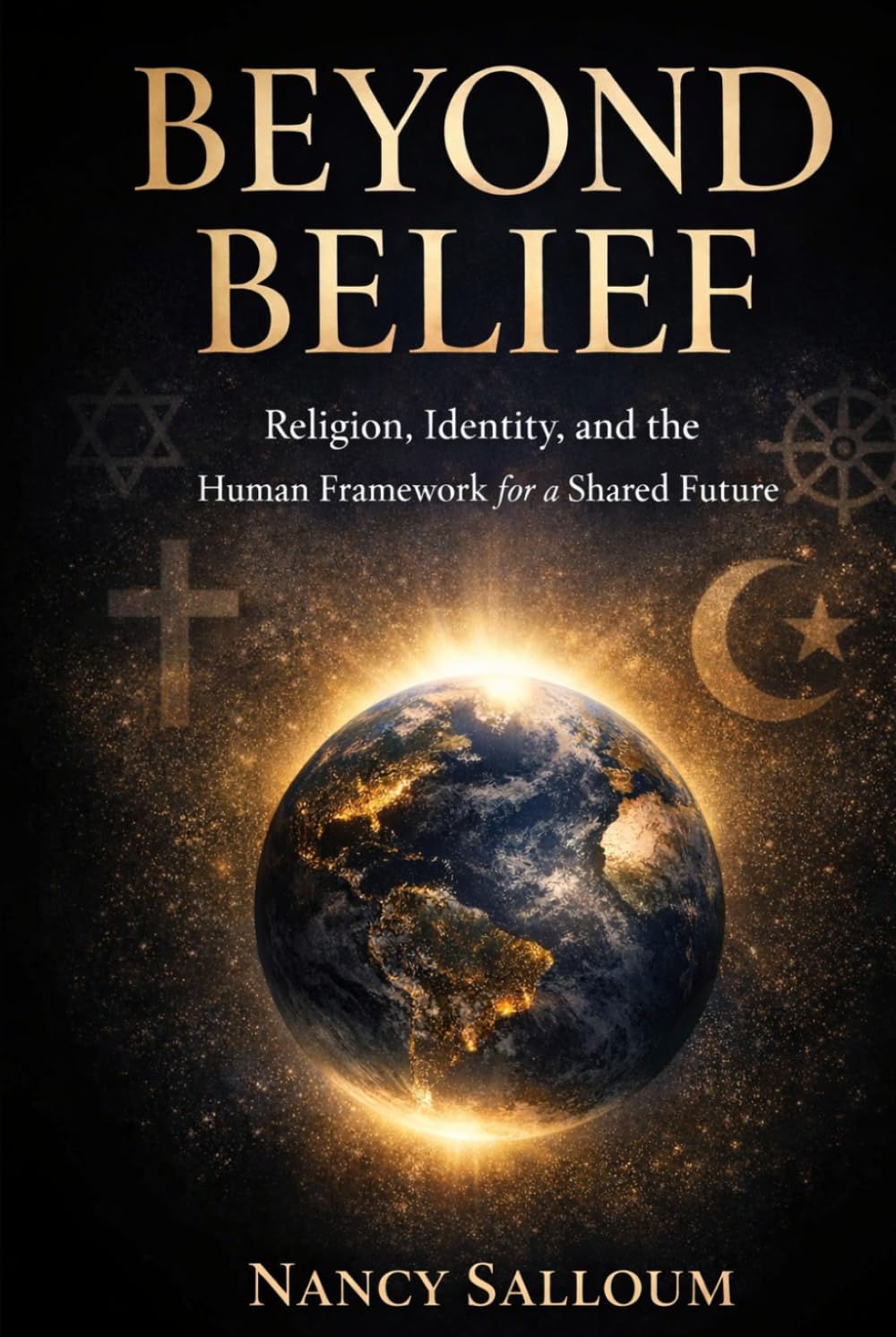 Beyond Belief: Religion, Identity, and the Human Framework for a Shared Future
