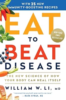 Eat to Beat Disease by Dr. William Li: Foods to Fight Cancer, Dementia & Heal Your Body Naturally