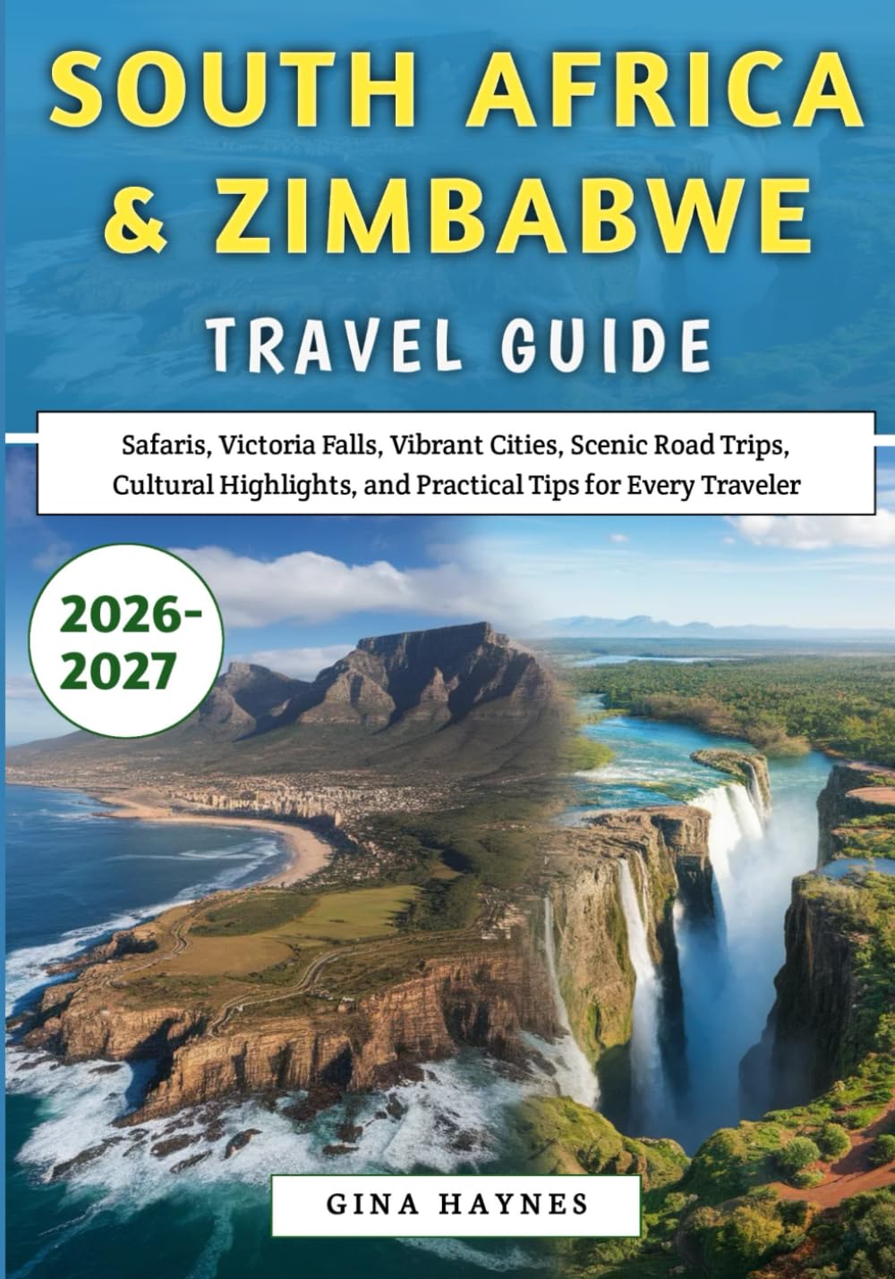 South Africa & Zimbabwe Travel Guide 2026–2027: Safaris, Victoria Falls, Vibrant Cities, Scenic Road Trips, Cultural Highlights, and Practical Tips for Every Traveler