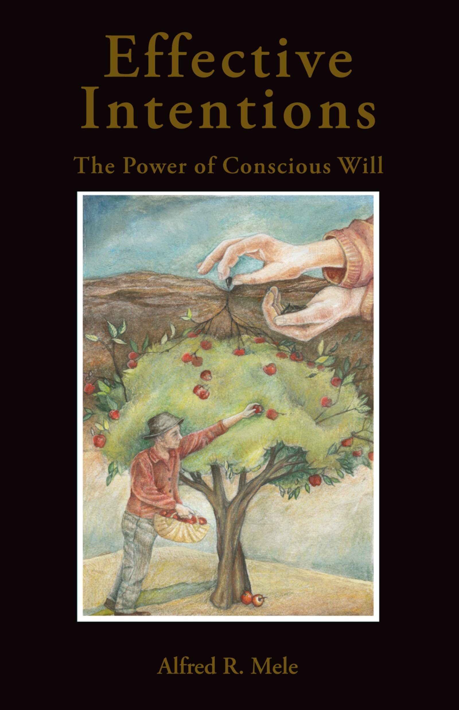 Effective Intentions : The Power of Conscious Will: The Power of Conscious Will