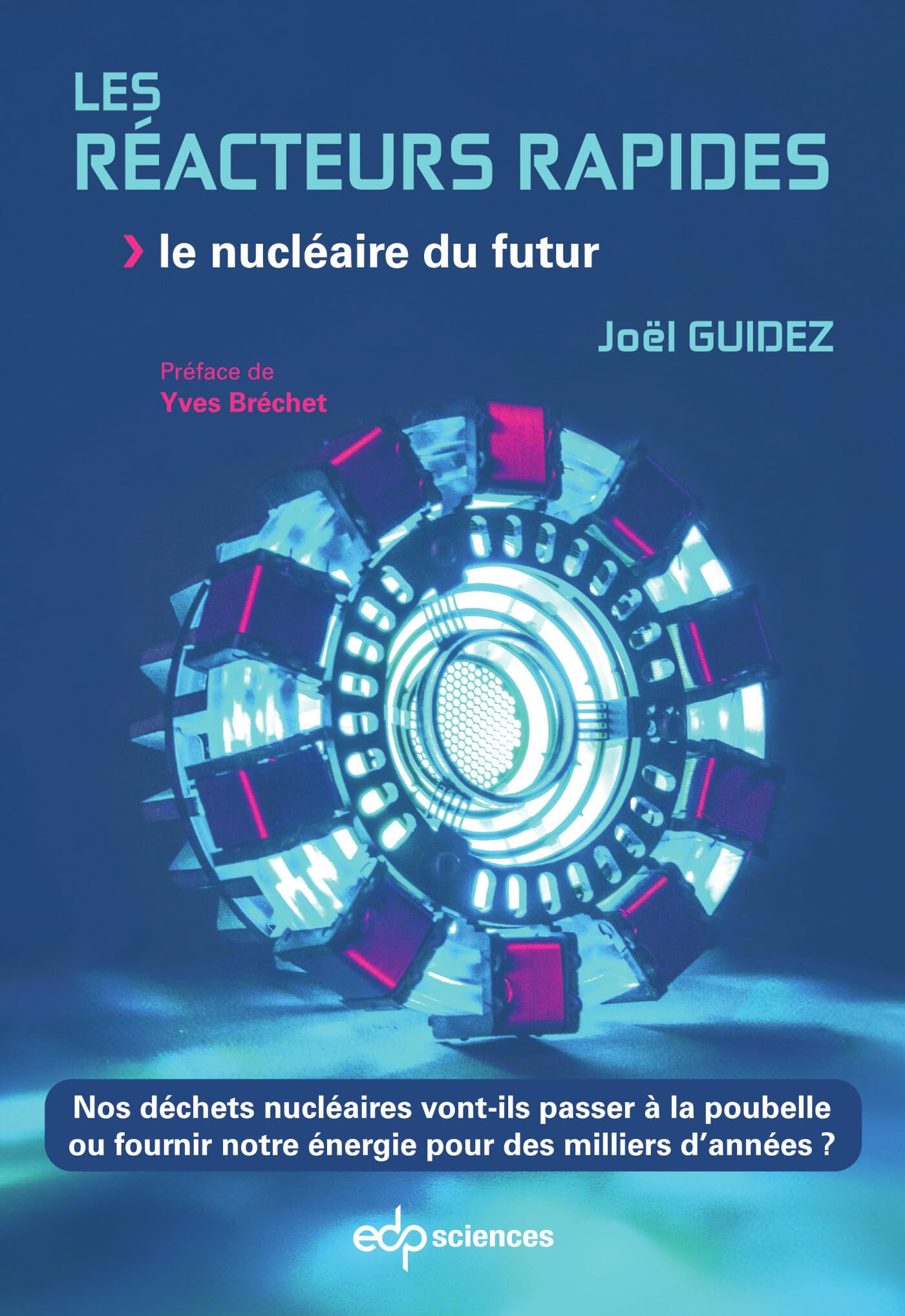 Les réacteurs rapides: Le nucléaire du futur: 0