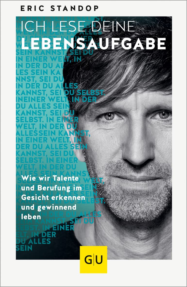 Ich lese deine Lebensaufgabe: Wie wir Talente und Berufung im Gesicht erkennen und gewinnend leben
