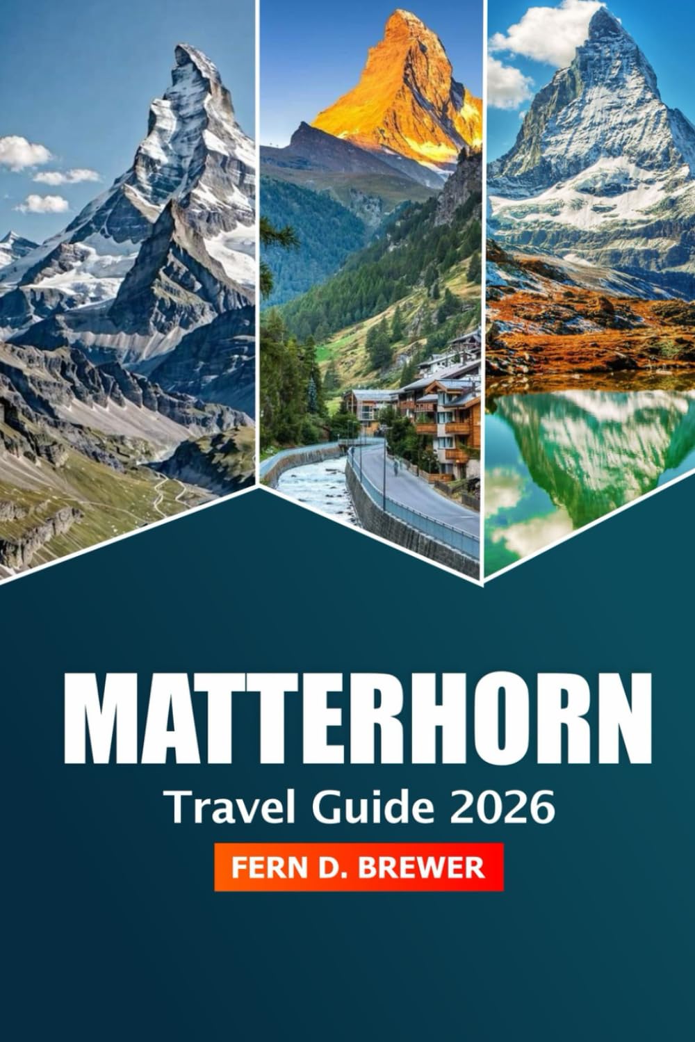 Matterhorn Travel Guide 2026: Explore Switzerland's Majestic Peak, Top Destination, Adventure, Scenic Hikes, Skiing Tips and Alpine Resorts for a Mountain Experience