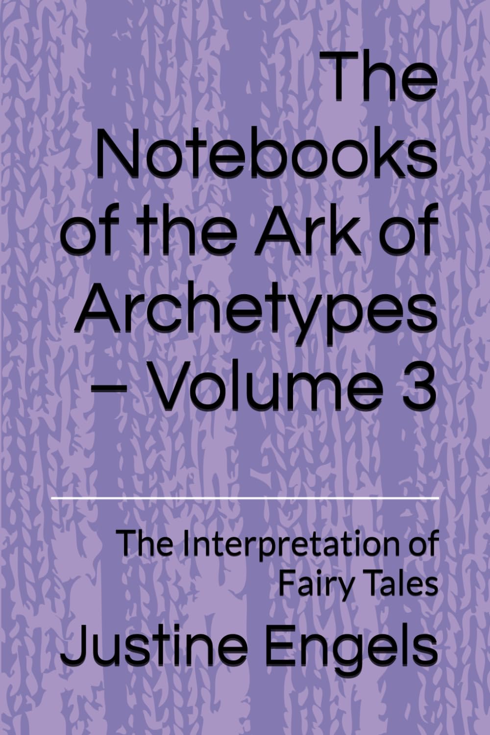 The Notebooks of the Ark of Archetypes – Volume 3: The Interpretation of Fairy Tales