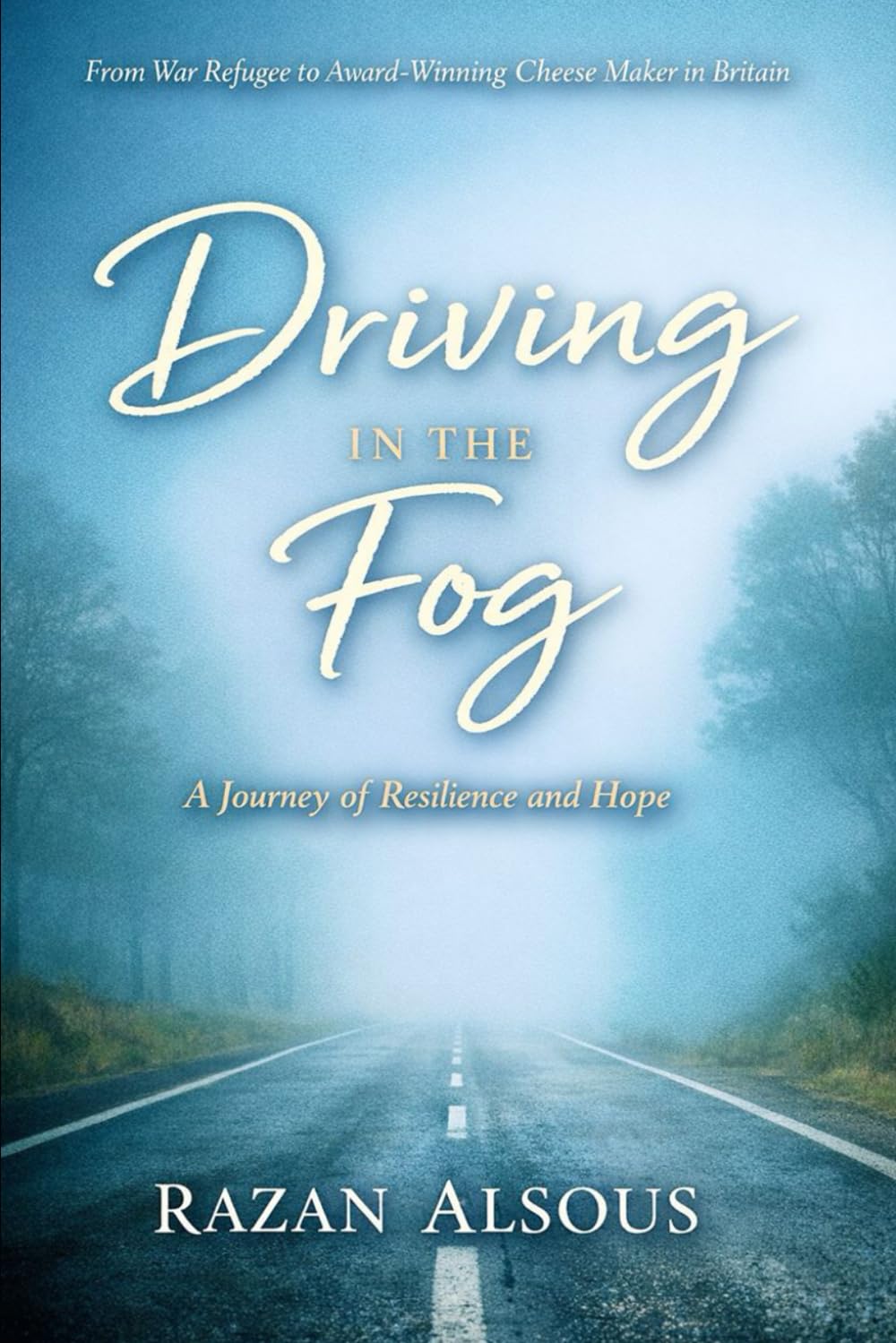DRIVING IN THE FOG: An Entrepreneur’s Guide to Finding Direction When the Road Disappears