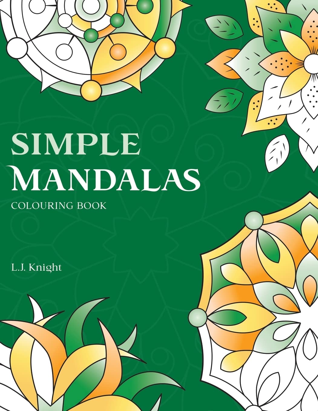 Simple Mandalas Colouring Book: 50 Original Easy Mandala Designs: 3 (Ljk Colouring Books)
