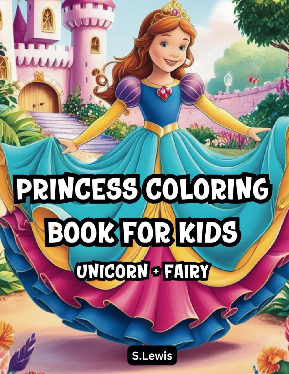 Princess Coloring Book For Kids: Featuring Easy, Bold Coloring Pages for Kids: Princess, Fairy, Unicorn, and More. (Gift Idea For Kids 8-12)