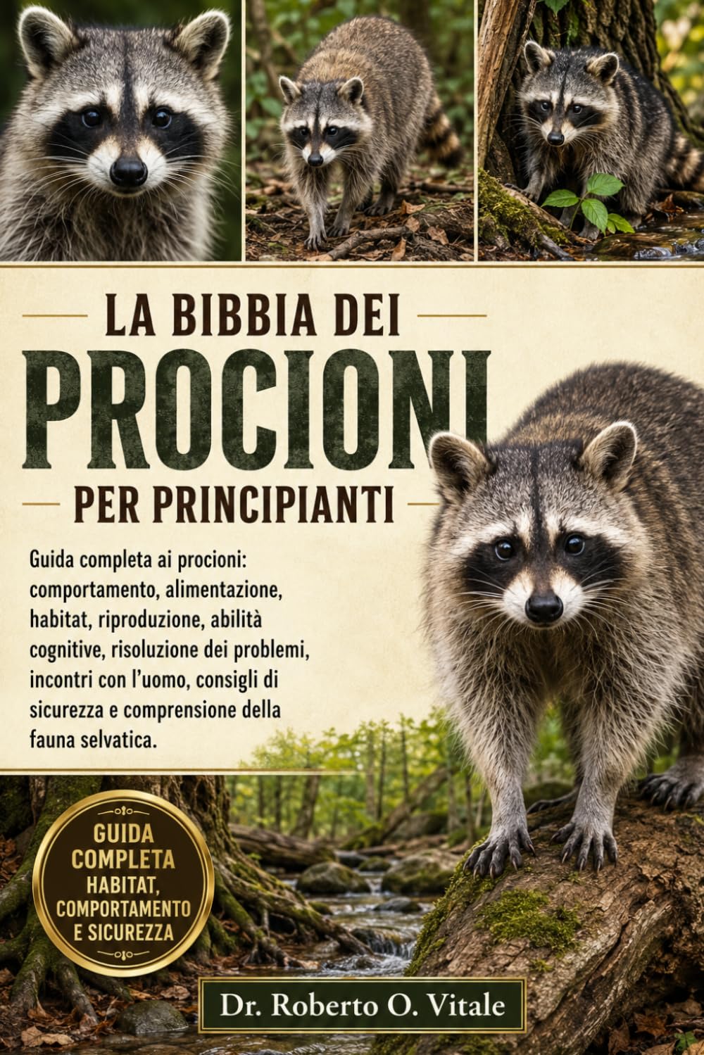 LA BIBBIA DEI PROCIONI PER PRINCIPIANTI: Guida completa ai procioni: comportamento, alimentazione, habitat, riproduzione, abilità cognitive, ... e comprensione della fauna selvatica.