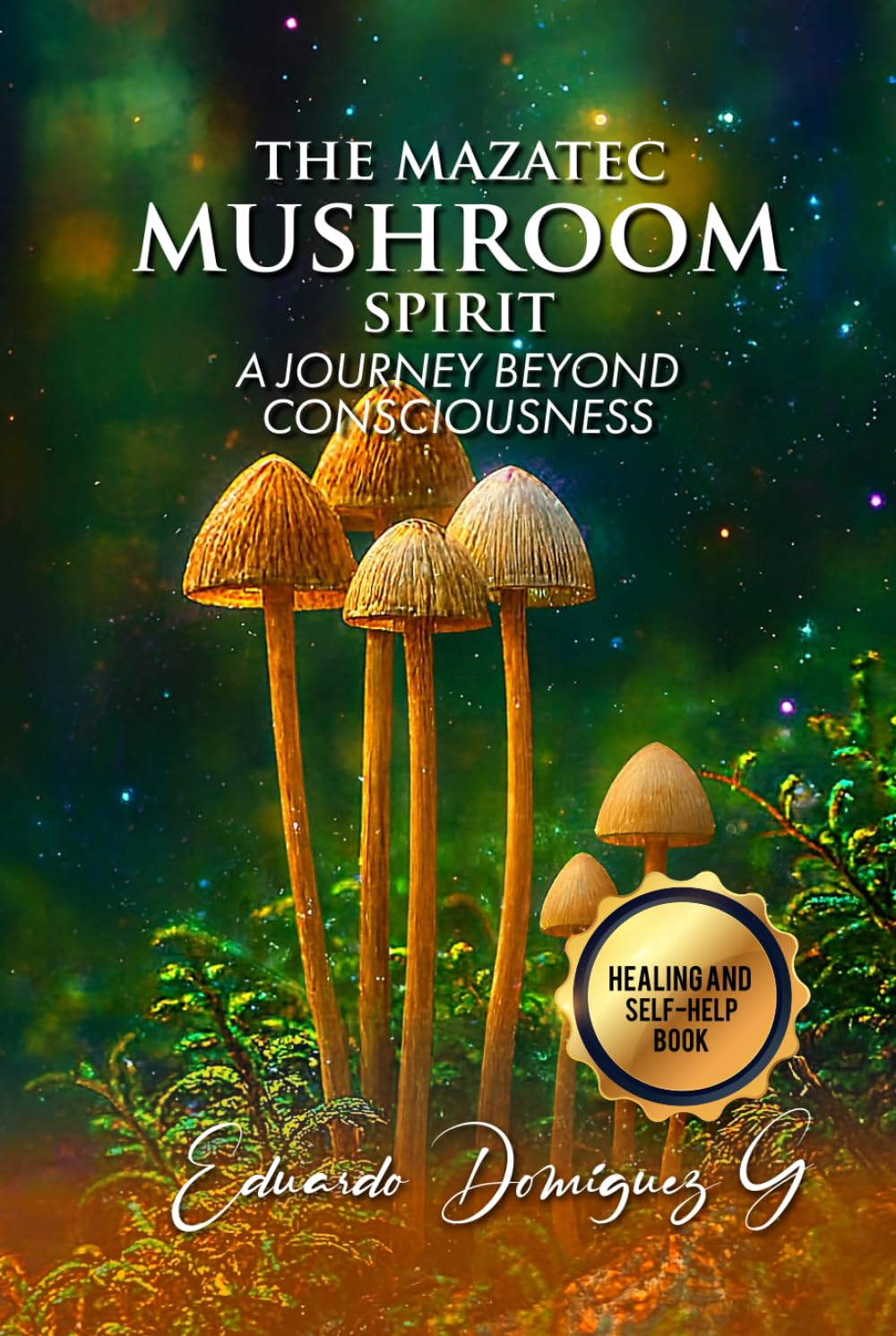 THE MAZATEC MUSHROOM SPIRIT: A Journey Beyond Consciousness