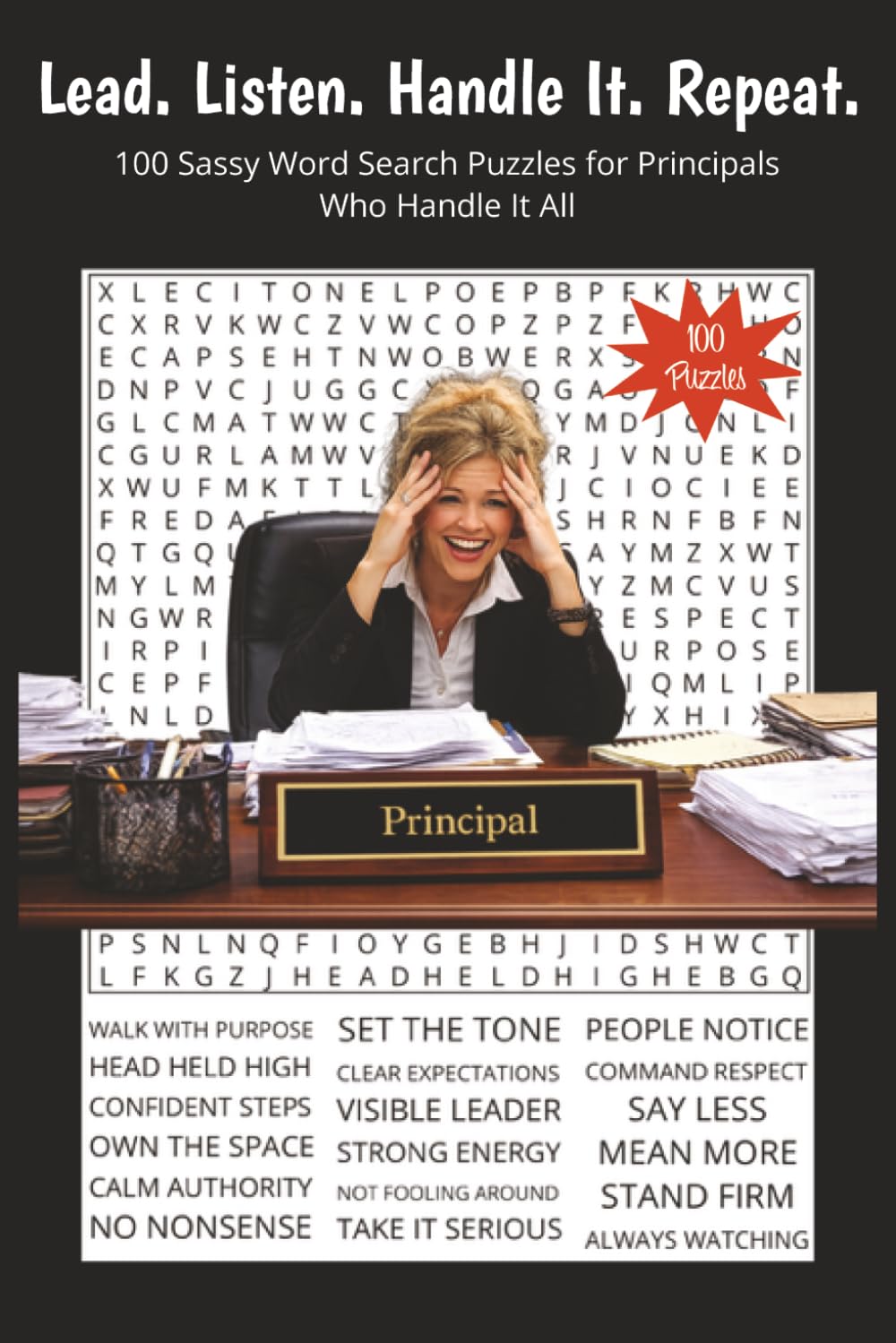 Lead. Listen. Handle It. Repeat.: 100 Sassy Word Search Puzzles for Principals Who Handle It All. 6x9 | 100 Puzzles | Perfect for Gifts, Travels, ... With Attitude Word Search Series)