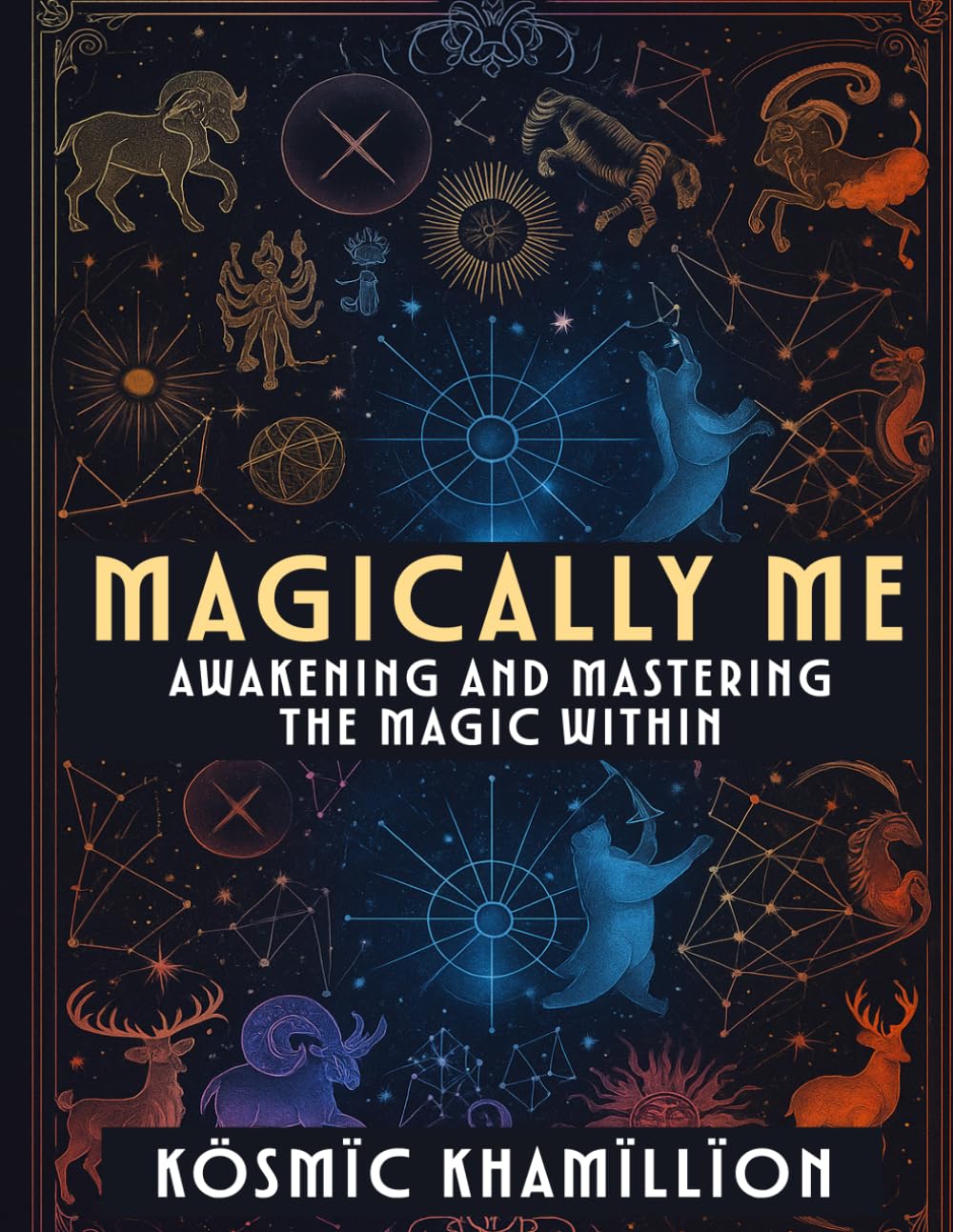 Magically Me: “AWAKENING AND MASTERING THE MAGIC WITHIN”