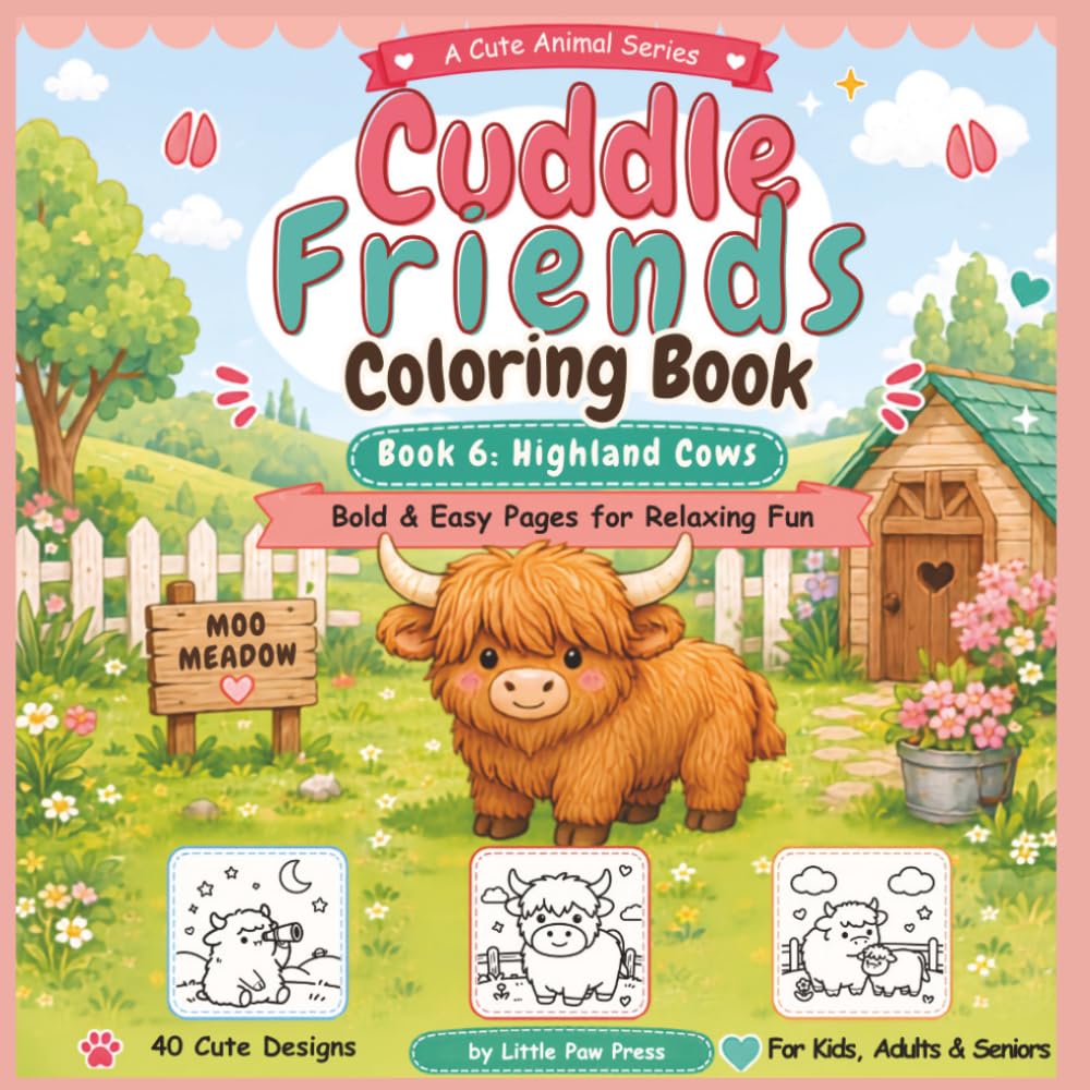 Cuddle Friends Coloring Book: Book 6 Highland Cows: Bold and Easy Cute Highland Cow Coloring Pages for Kids, Adults, Seniors, Beginners and Animal Lovers