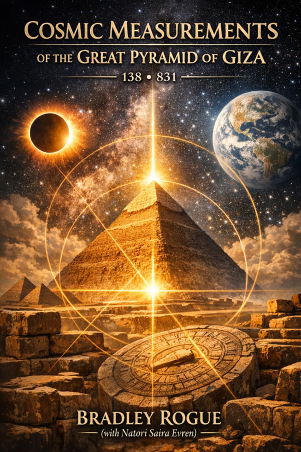Cosmic Measurements of The Great Pyramid of Giza: Great Pyramid of Giza: From Genesis to Revelations