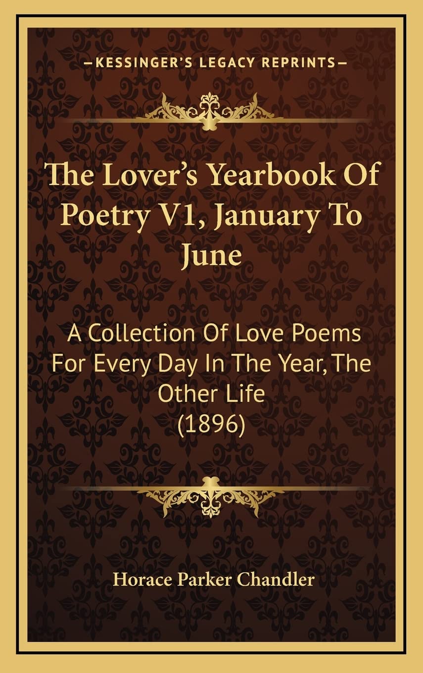 The Lover's Yearbook Of Poetry V1, January To June: A Collection Of Love Poems For Every Day In The Year, The Other Life (1896)