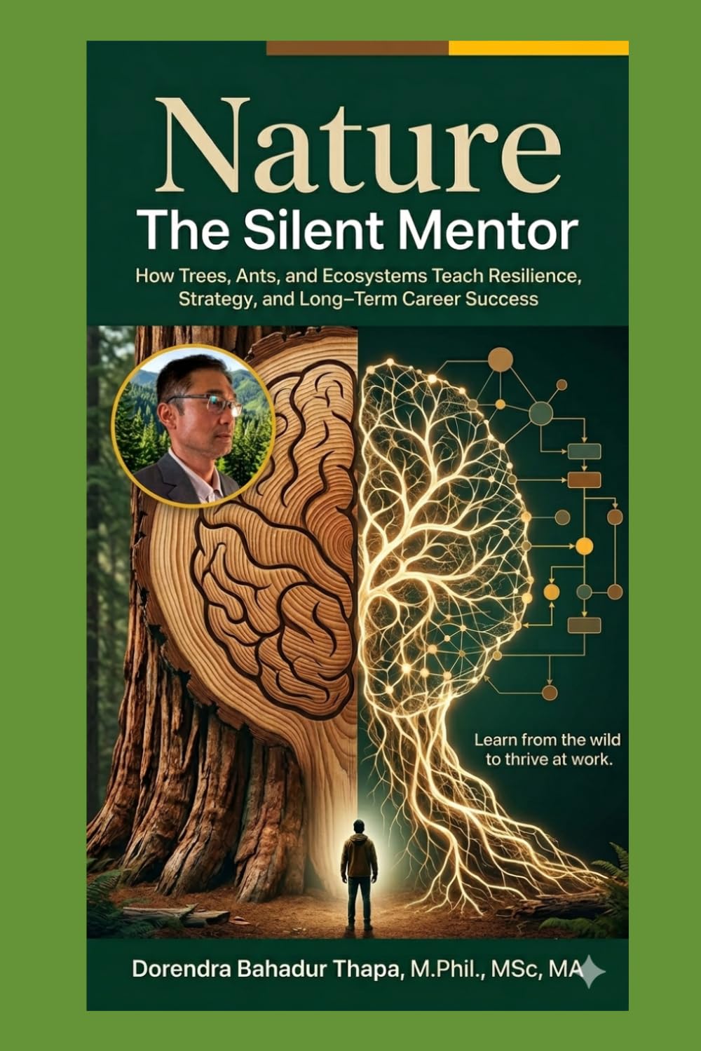 Nature: The Silent Mentor: How Trees, Ants, and Ecosystems Teach Resilience, Strategy, and Long-Term Career Success