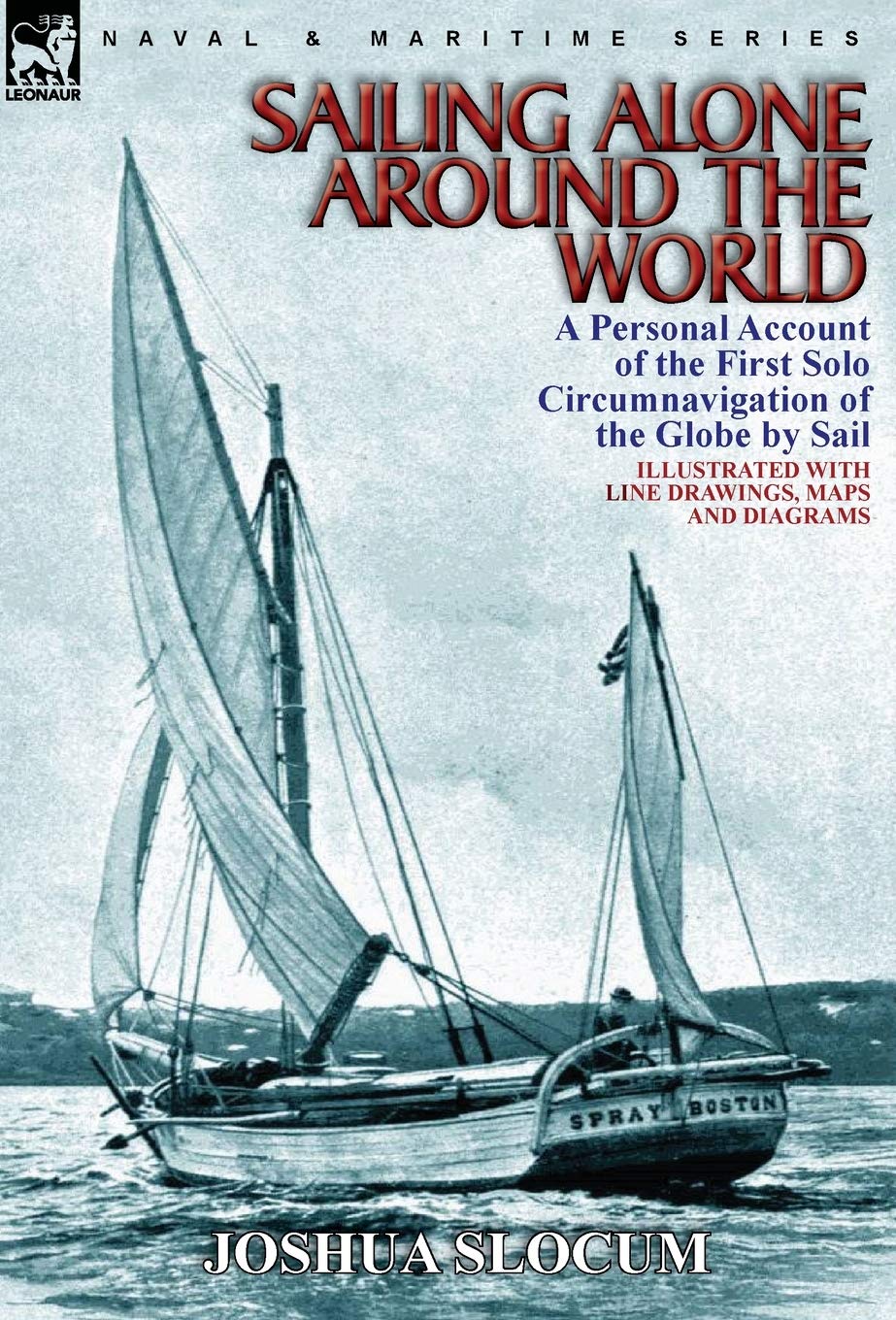Sailing Alone Around the World a Personal Account of the First Solo Circumnavigation of the
