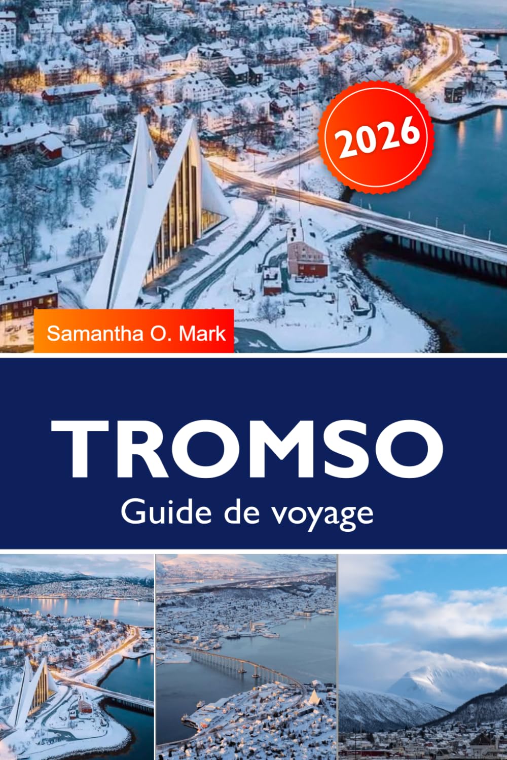 Tromsø Guide de voyage 2026-2027: Aurores boréales, soleil de minuit, traîneaux à chiens, observation des baleines et trésors cachés de l'Arctique