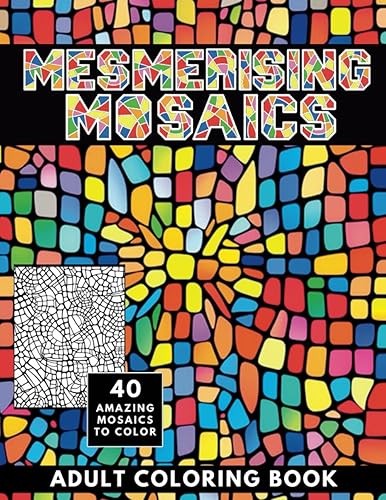 Mesmerising Mosaics Wonderfully Detailed Coloring Book for Adults and Teens