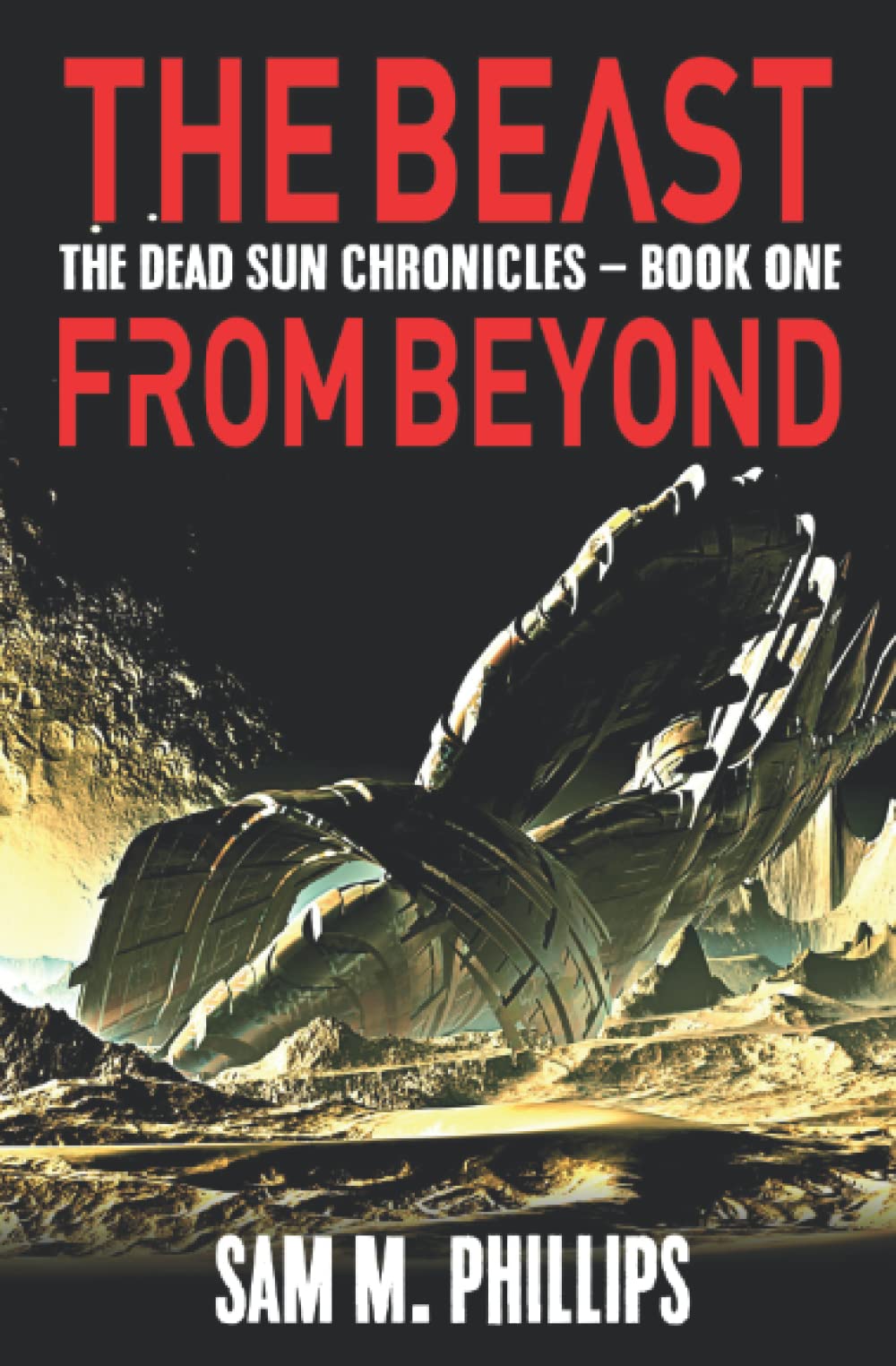 The Beast From Beyond: A Science-Fiction Horror Novel (The Dead Sun Chronicles)