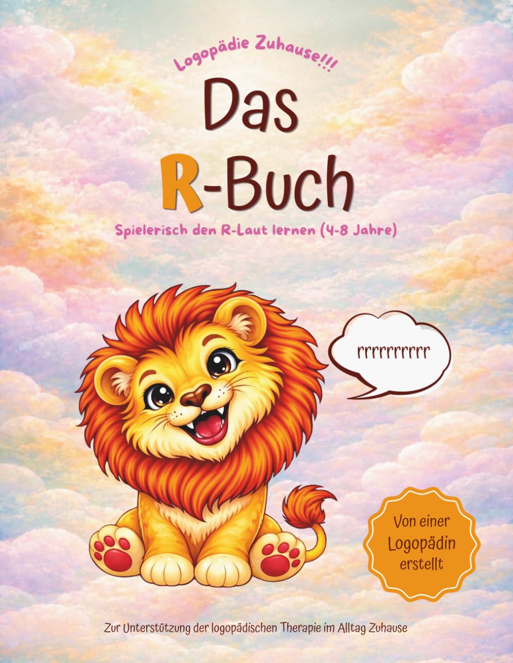 Das R-Buch: Arbeitsbuch für Kinder von 4-8 Jahren- Schritt für Schritt zur sicheren Aussprache (Logopädie Zuhause!!!)