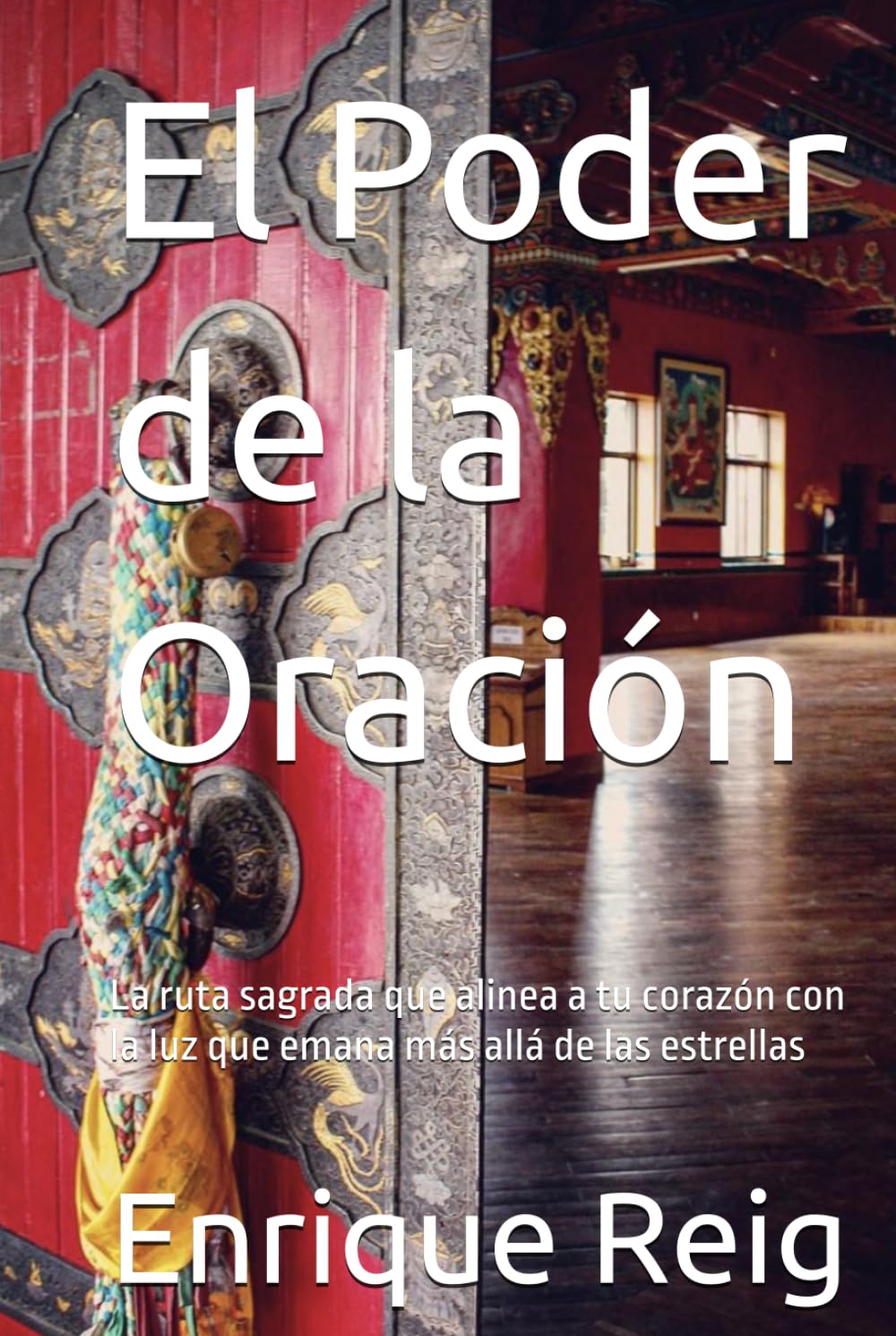 El Poder de la Oración: La ruta sagrada que alinea a tu corazón con la luz que emana más allá de las estrellas