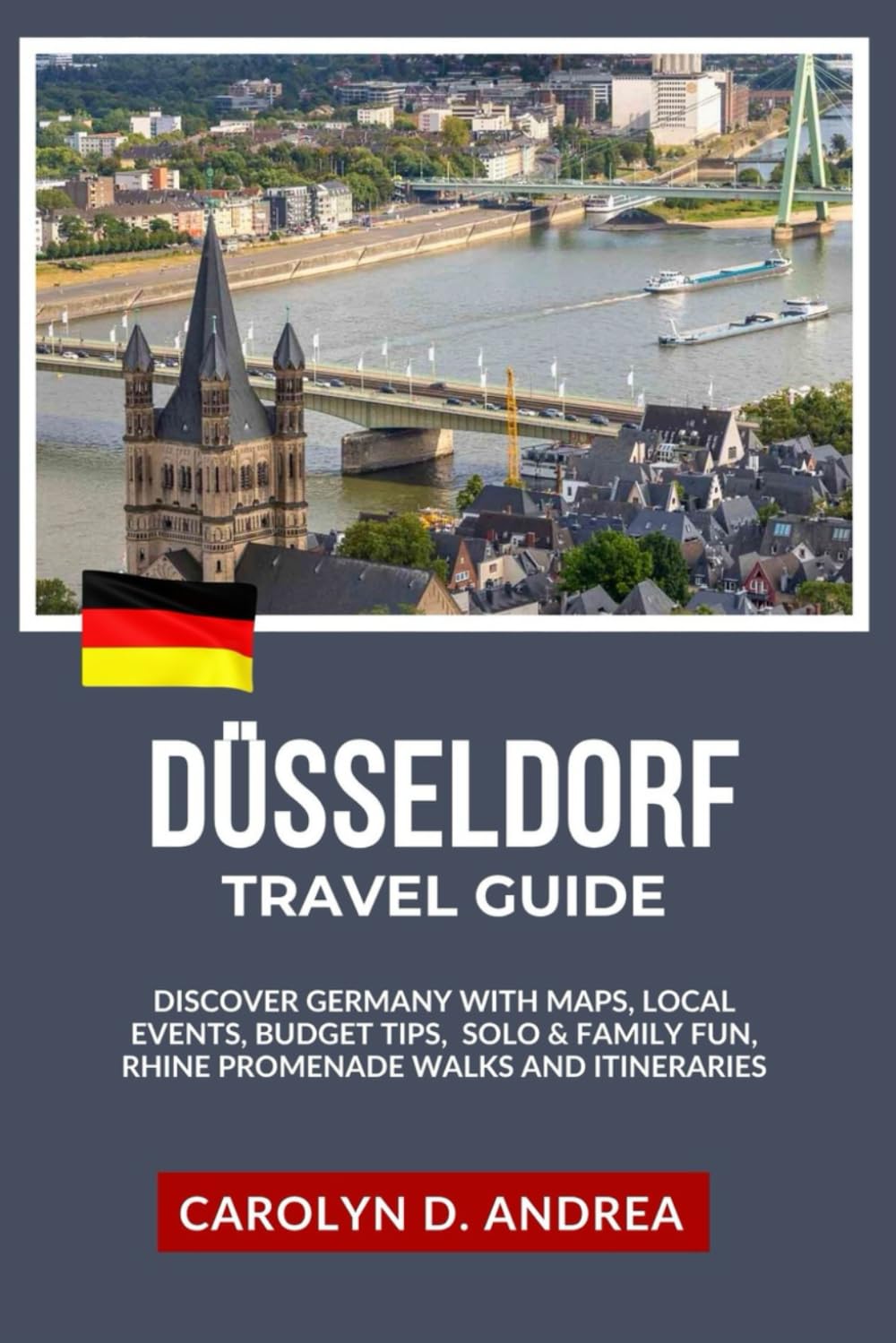 Düsseldorf Travel Guide: Discover Germany with Maps, Local Events, Budget tips, Solo & Family fun, Rhine Promenade Walks and itineraries (The Practical Pathfinders)
