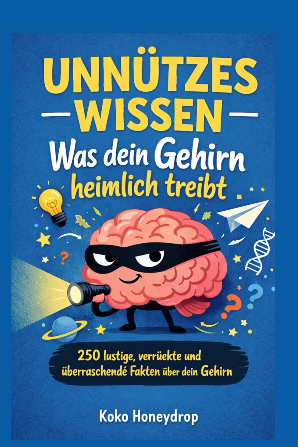 Unnützes Wissen: Was dein Gehirn heimlich treibt