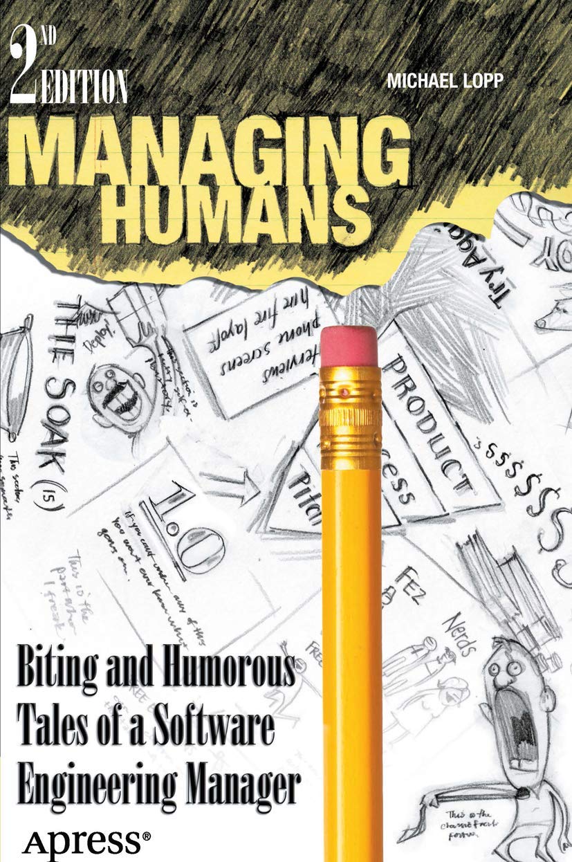 Managing Humans: Biting and Humorous Tales of a Software Engineering Manager cover