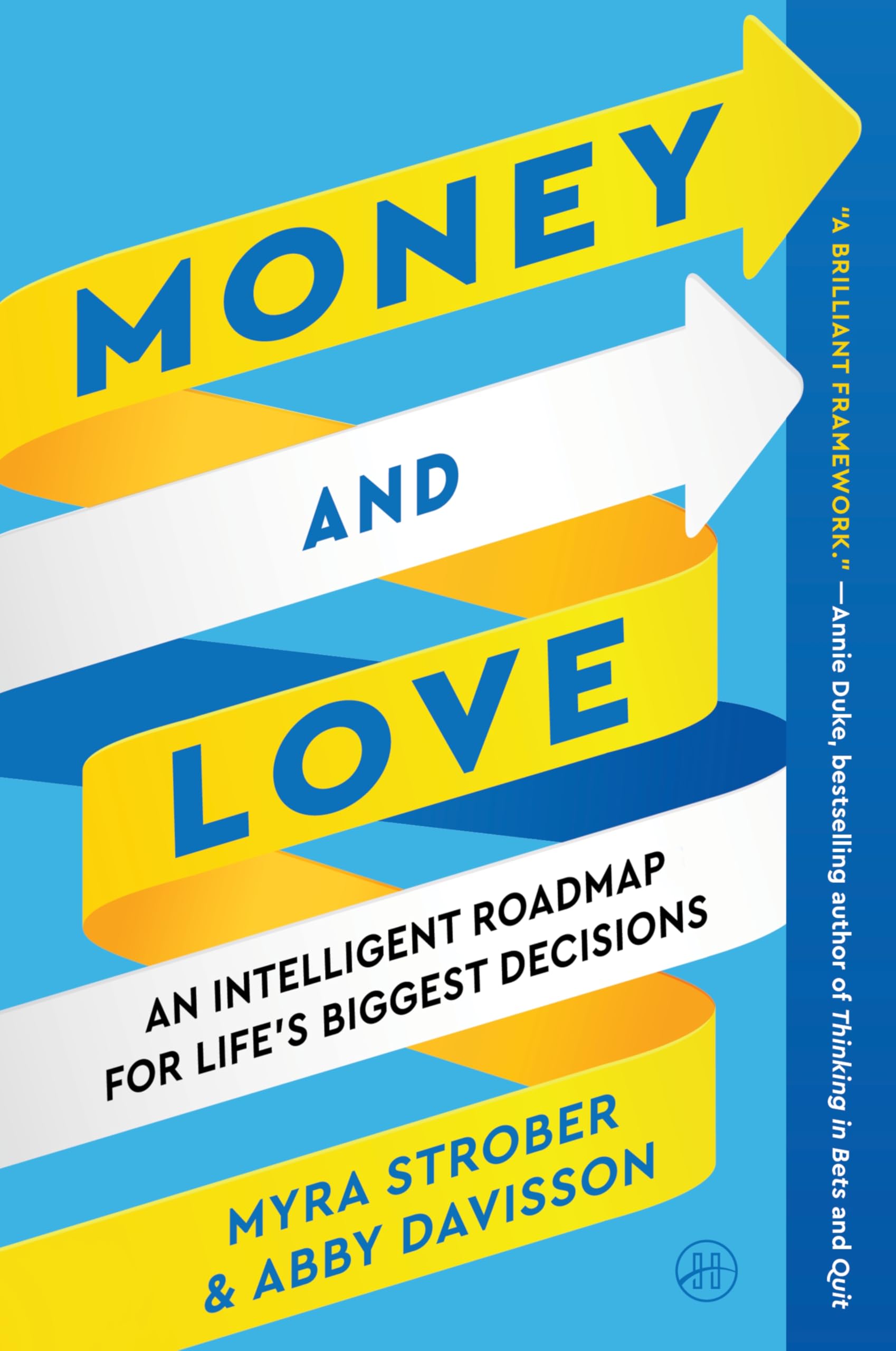 Money and Love: An Intelligent Roadmap for Life’s Biggest Decisions―Balancing Rationality and Emotion, and Navigating the Interdependence of Personal and Financial Choices