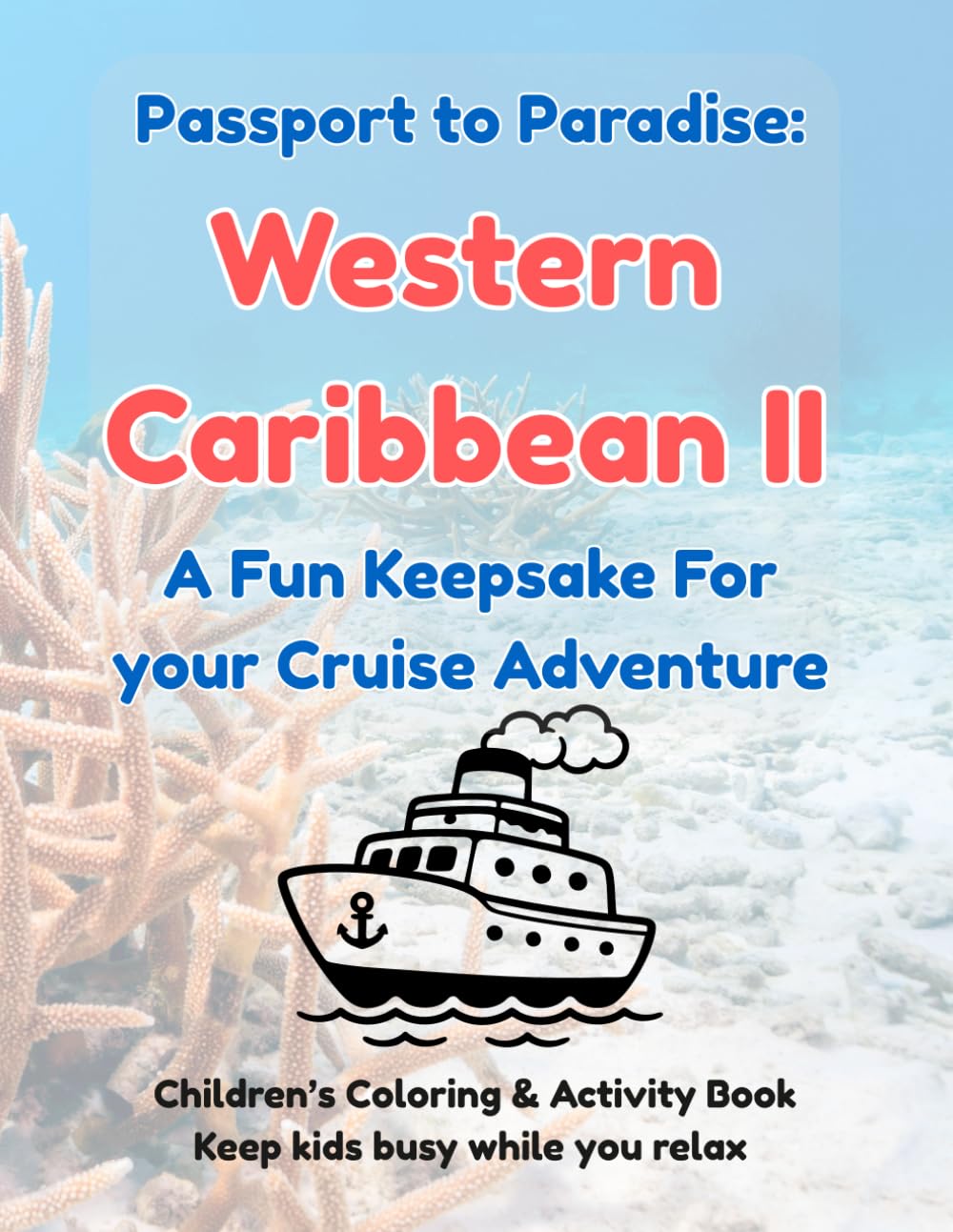 Passport to Paradise: Western Caribbean II: A Fun Keepsake for Your Cruise Adventure