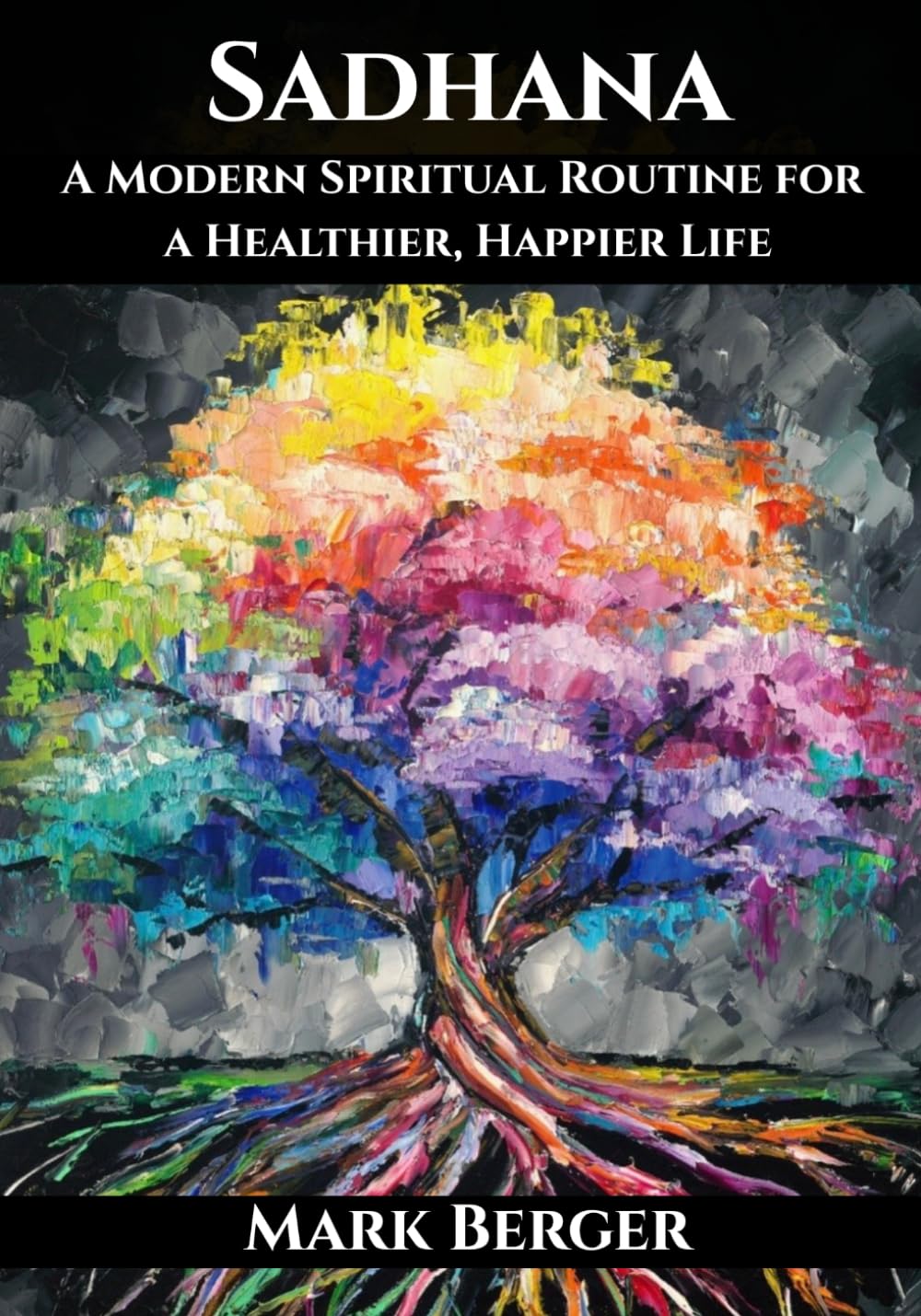 Sadhana: A Modern Spiritual Routine for a Healthier, Happier Life