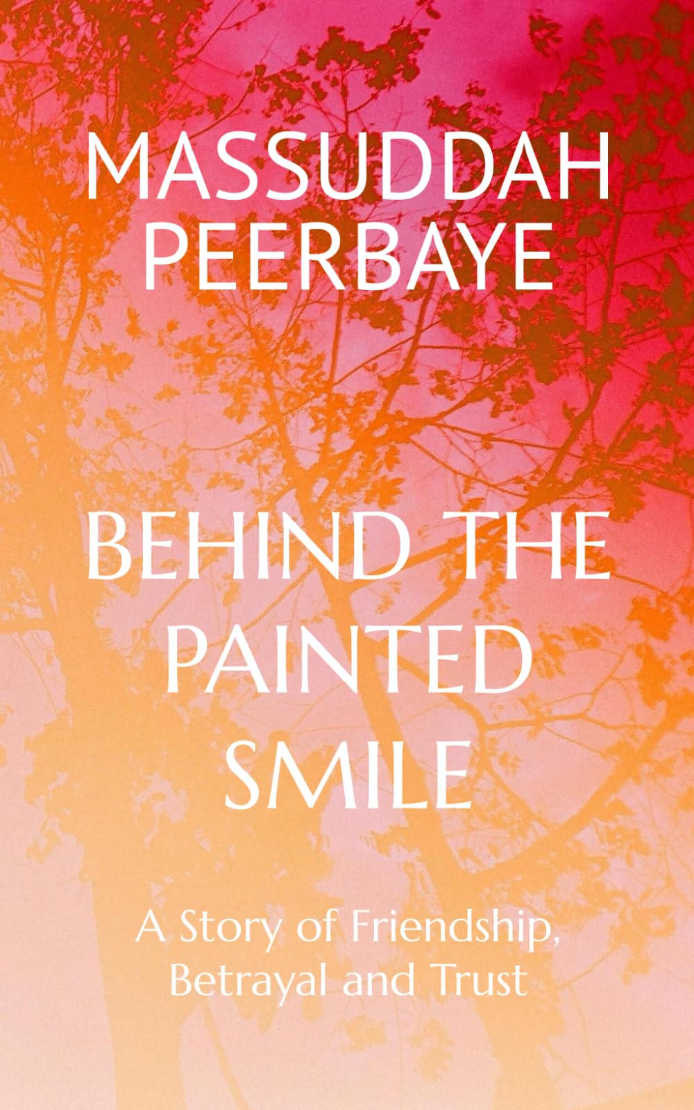BEHIND THE PAINTED SMILE: A Story of Friendship, Betrayal and Trust