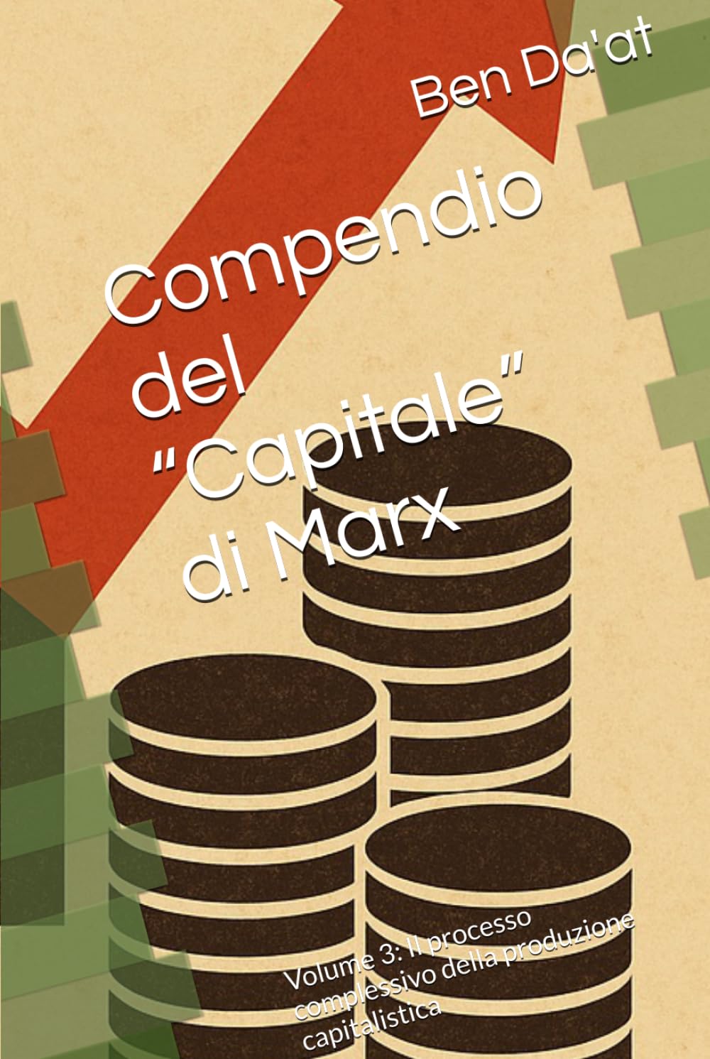 Compendio del “Capitale” di Marx: Volume 3: Il processo complessivo della produzione capitalistica