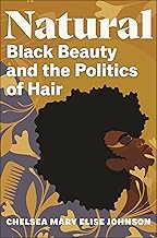 Natural: Black Beauty and the Politics of Hair