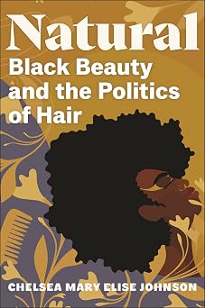 Natural Black Beauty and the Politics of Hair